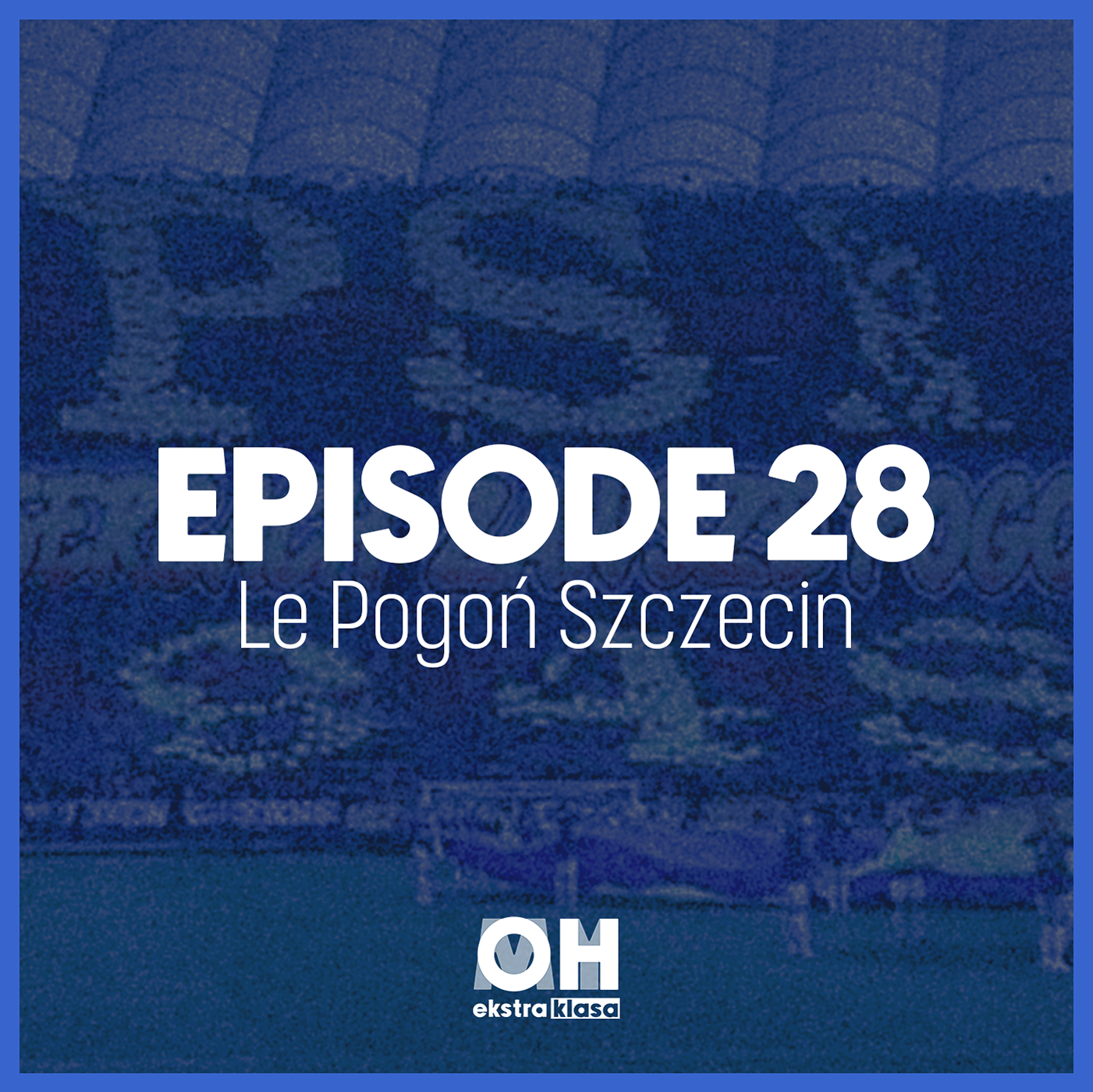 Focus sur le Pogoń Szczecin - OhMyEkstraklasa S3. Ep.28 episode artwork
