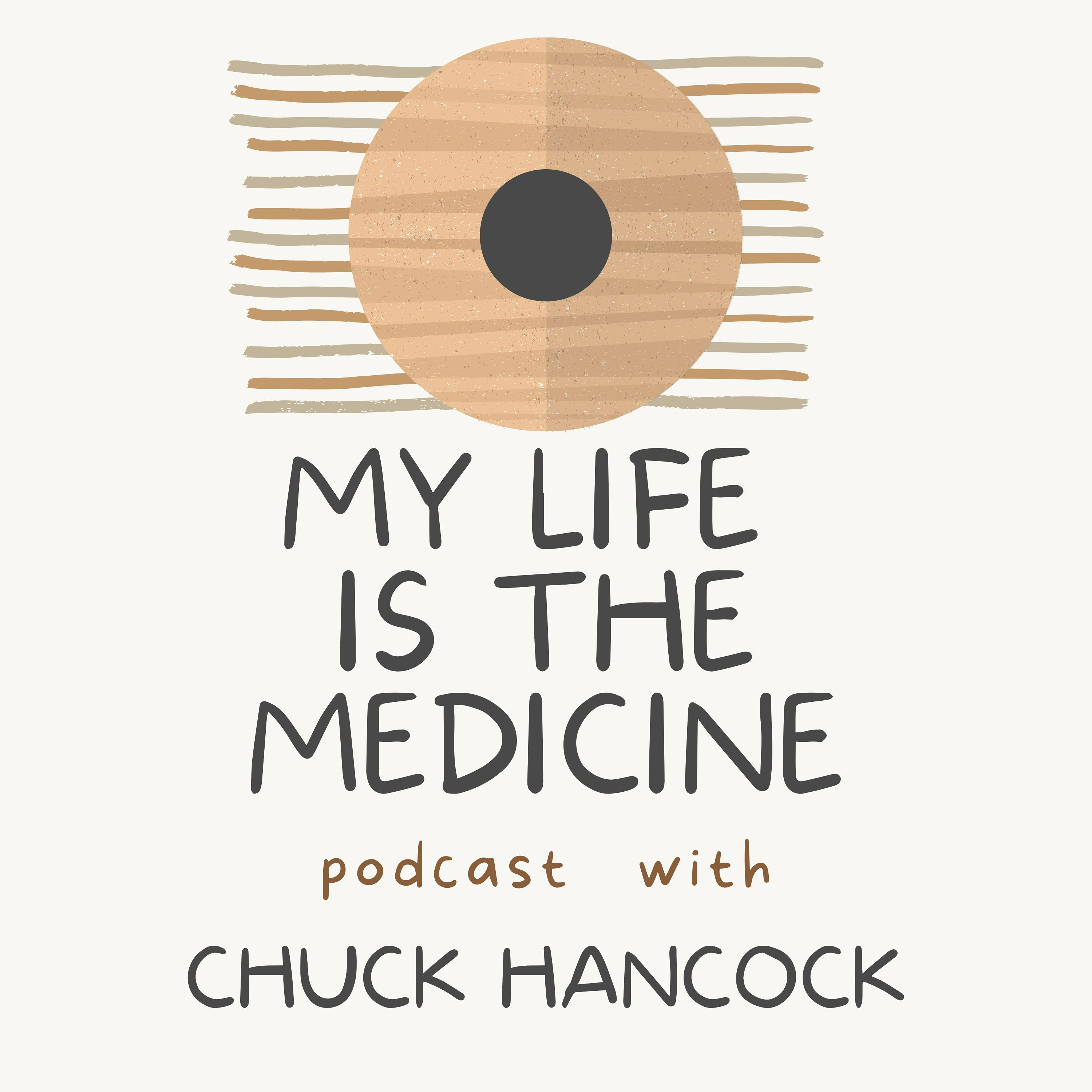 My Life is the Medicine
