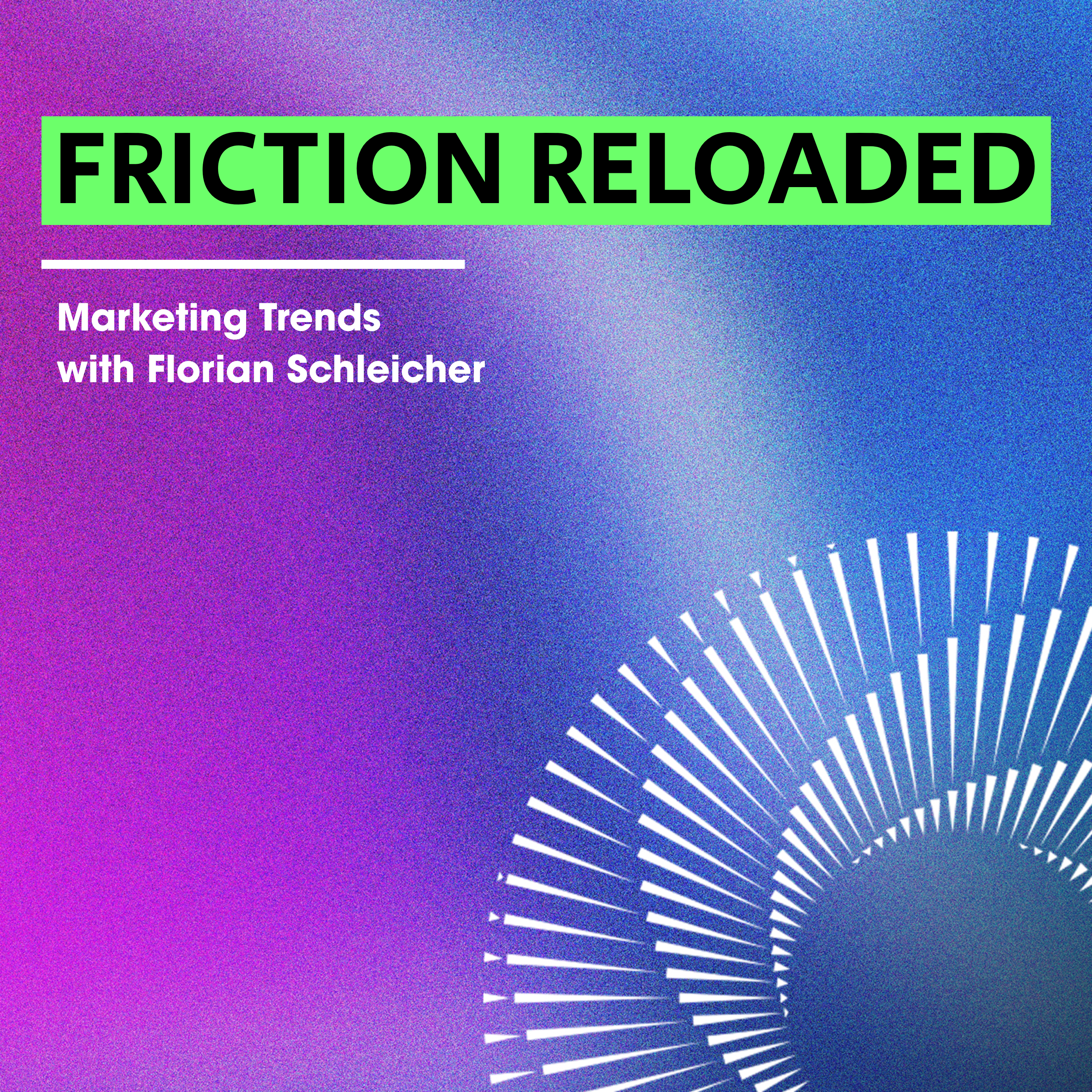 FRICTION RELOADED - Marketing Trends