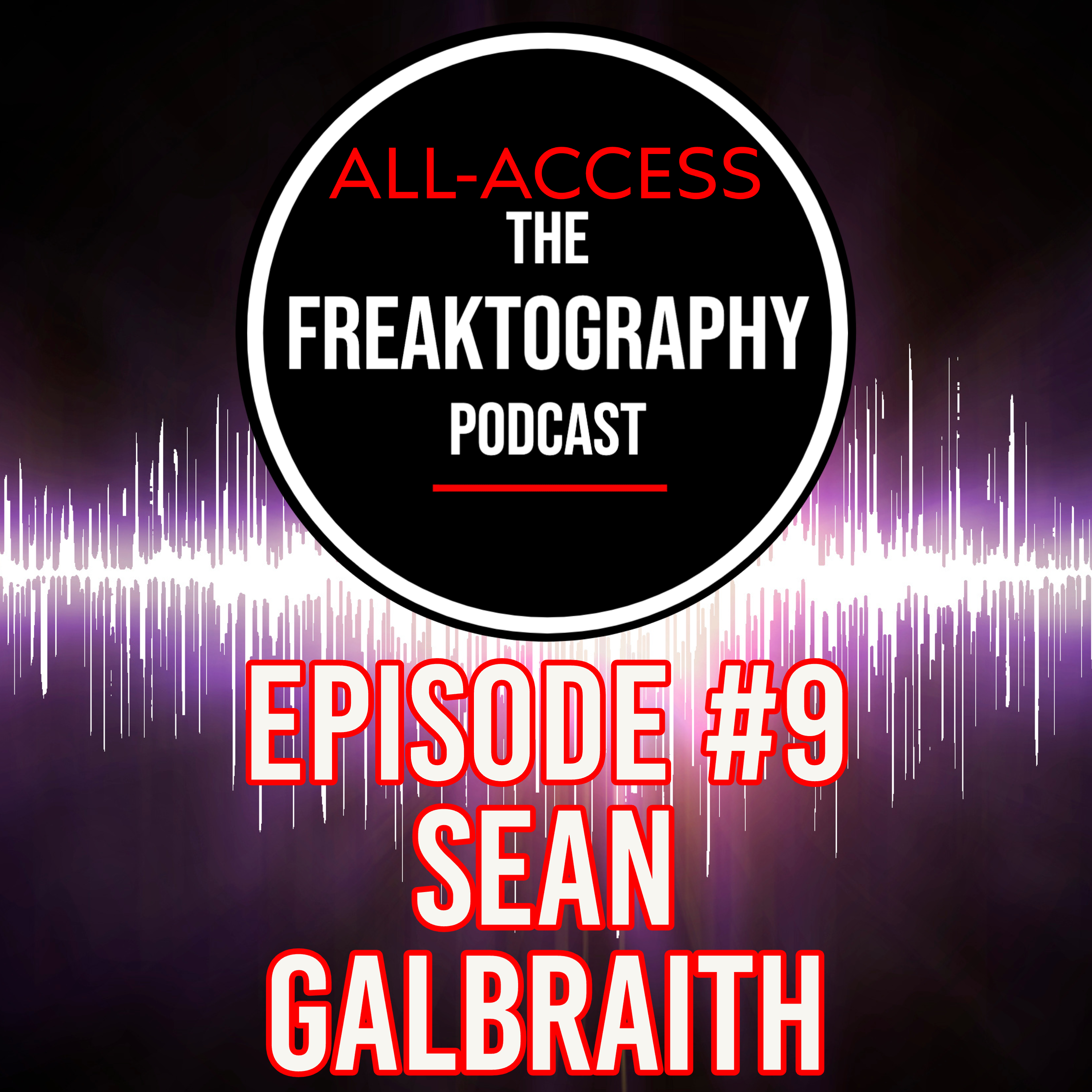 Episode #9 - Sean Galbraith on All Access - The Freaktography Podcast.mp4