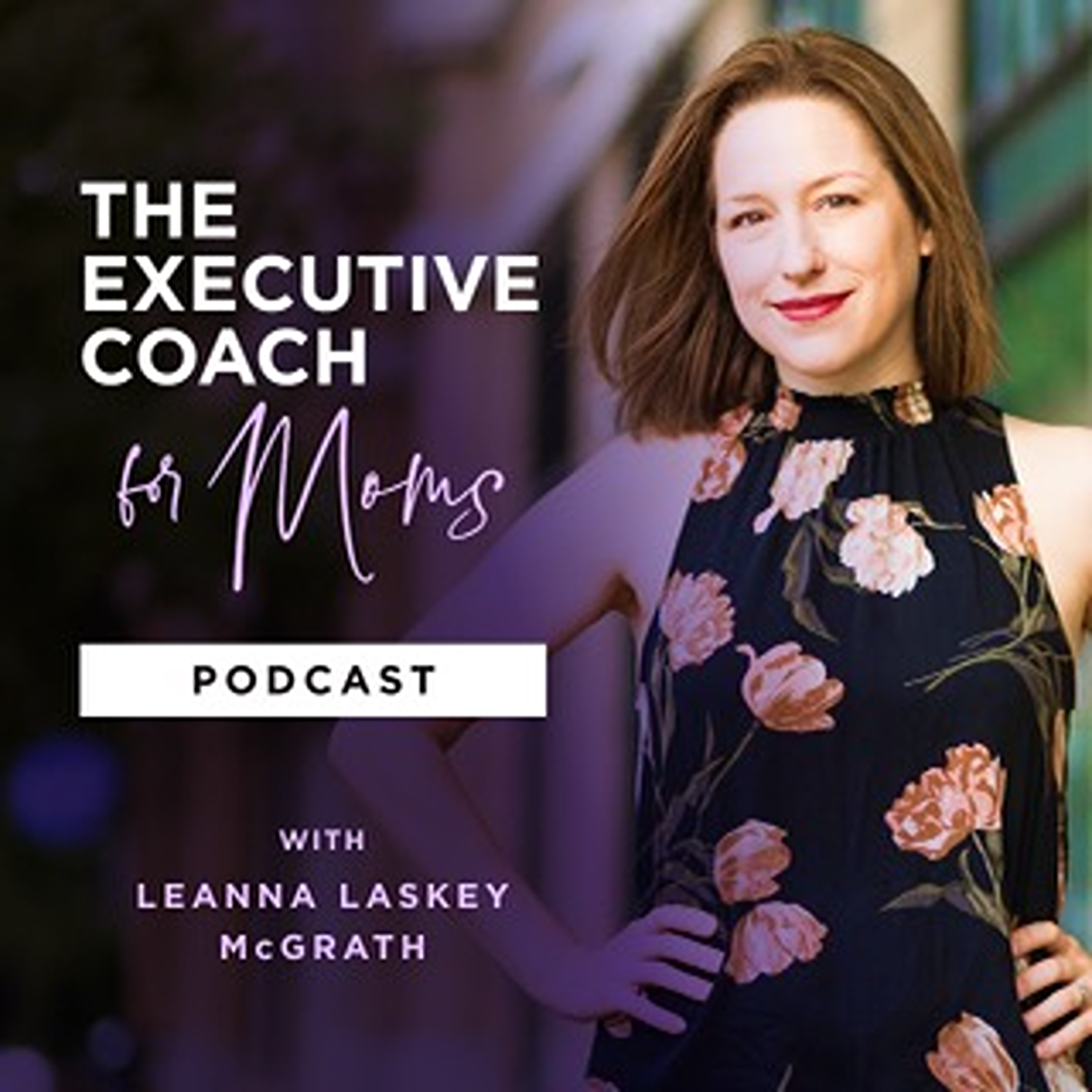 The Executive Coach for Moms Podcast