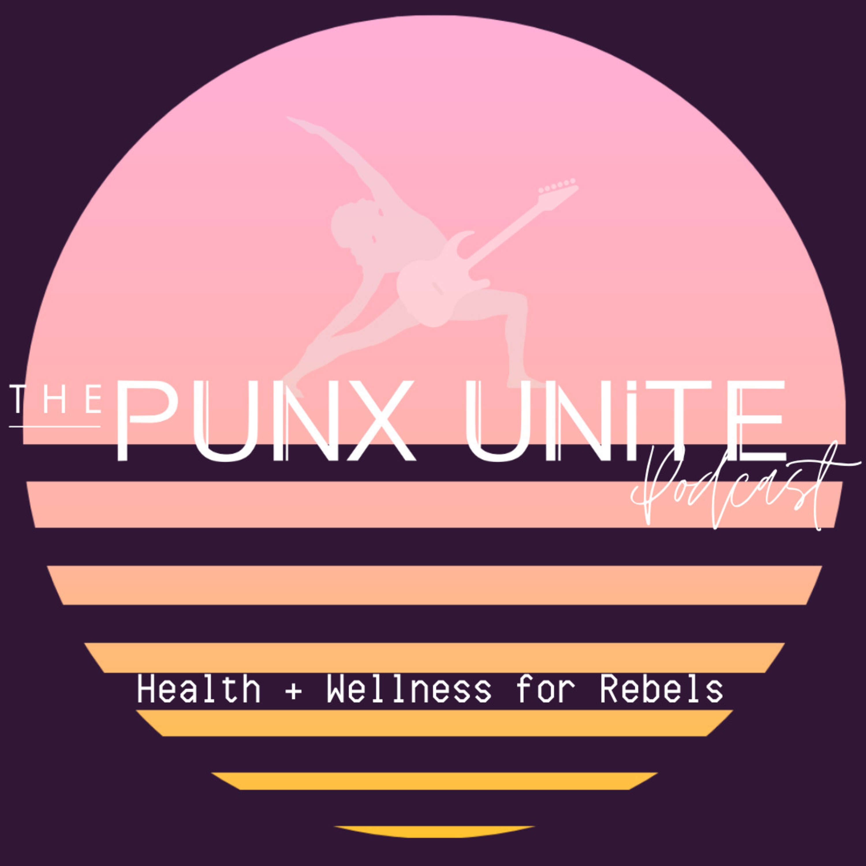 The Punks Unite Podcast - Health + Wellness for Rebels