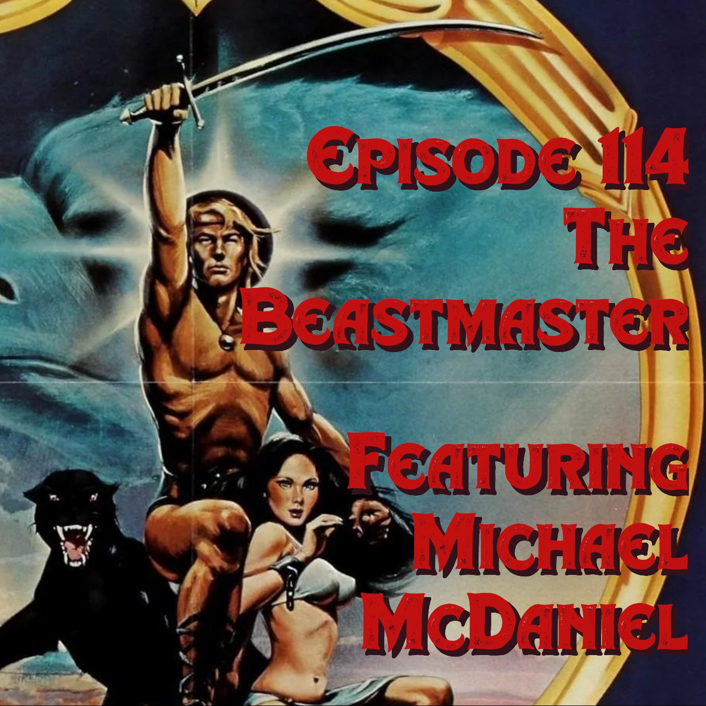 Episode 114: The Beastmaster featuring Michael McDaniel episode artwork