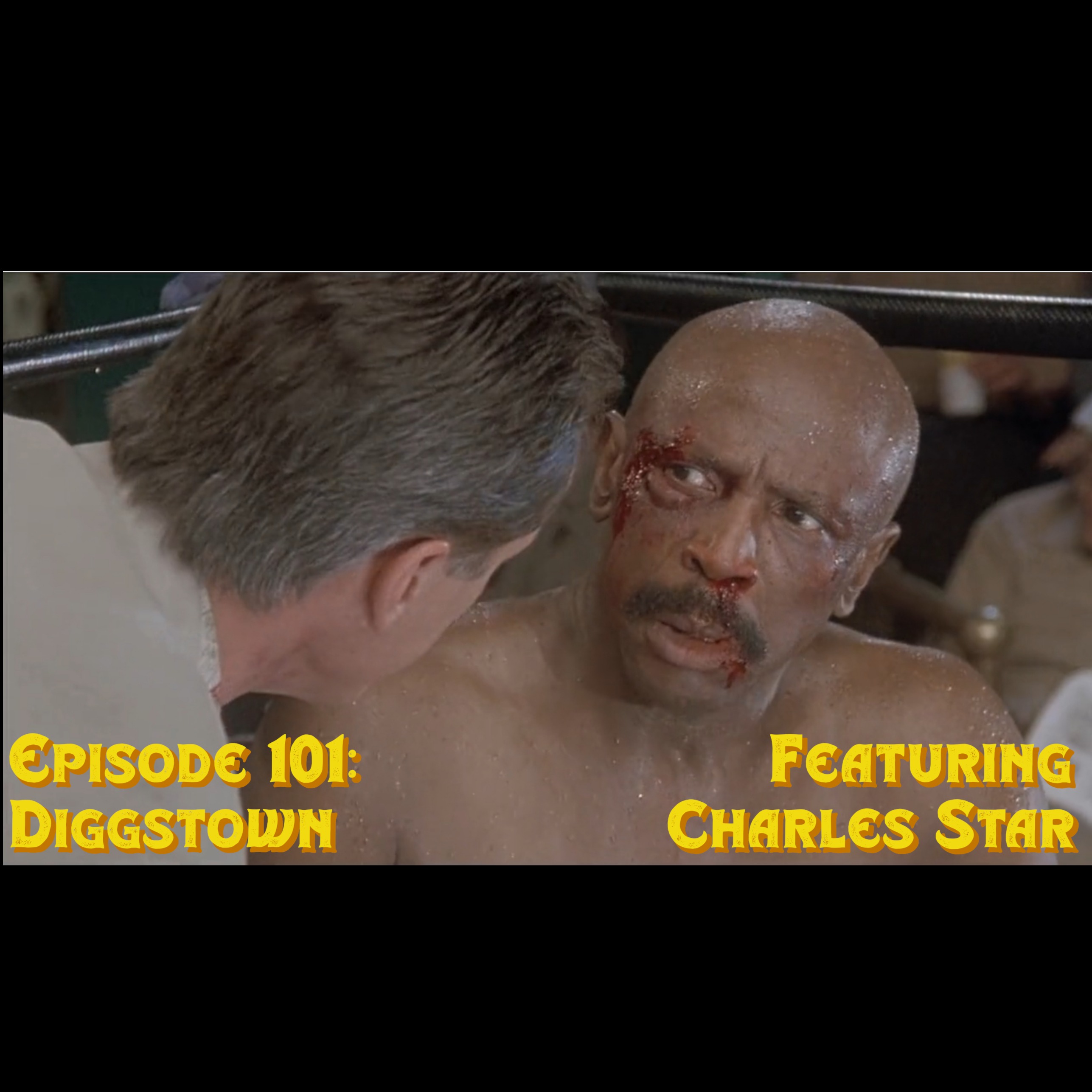 Episode 101: Diggstown featuring Charles Star