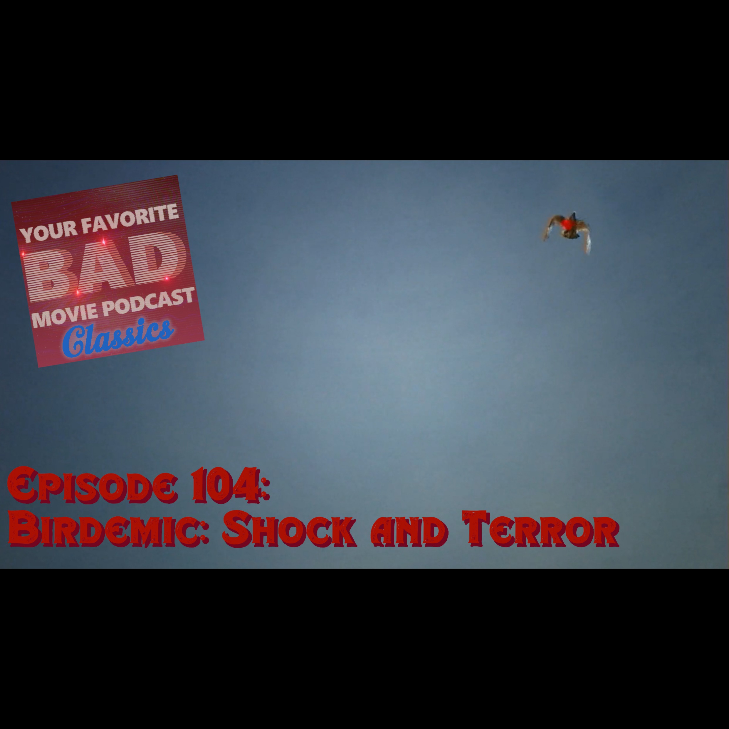 Episode 104: Birdemic: Shock and Terror episode artwork