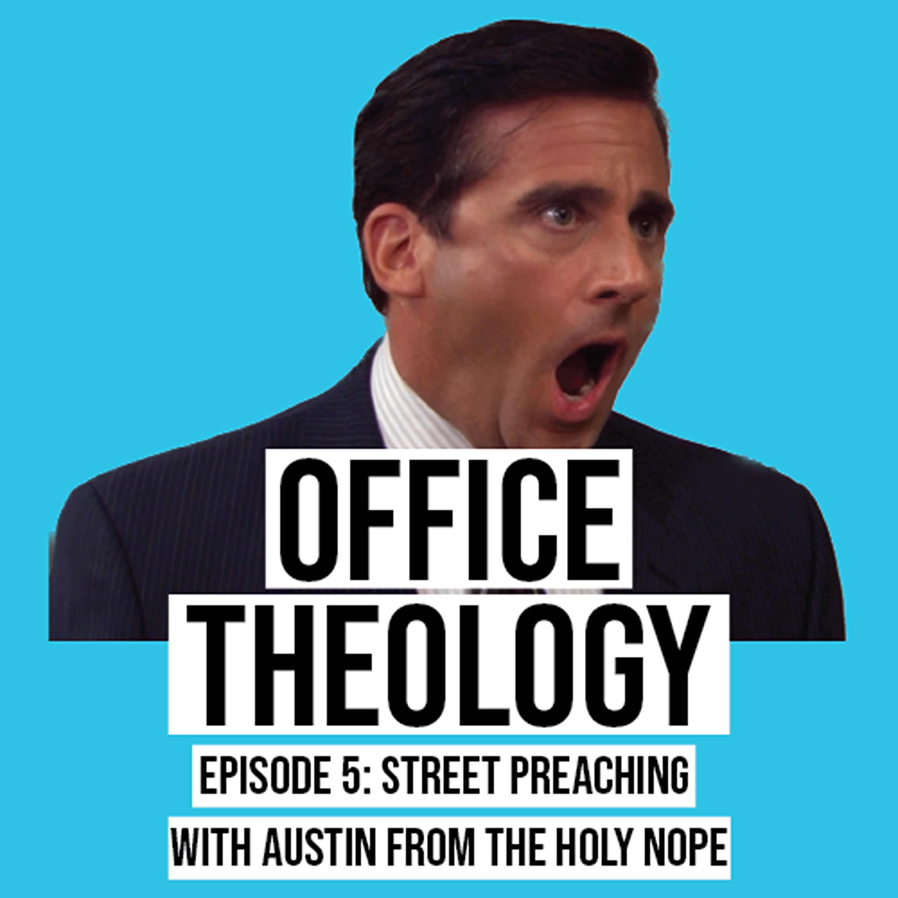 Episode 5: Street Preaching with Austin from The Holy Nope