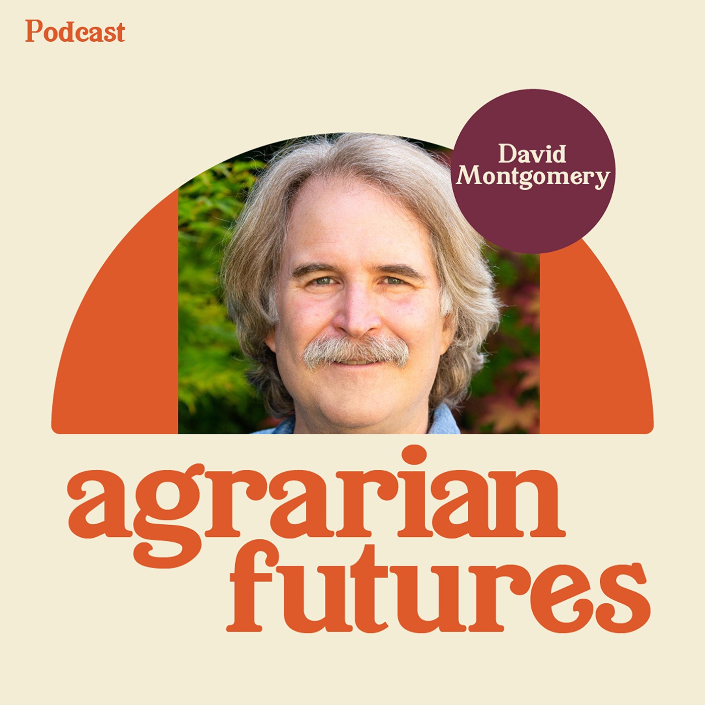 Why Soil Is the Key to Regeneration with David Montgomery