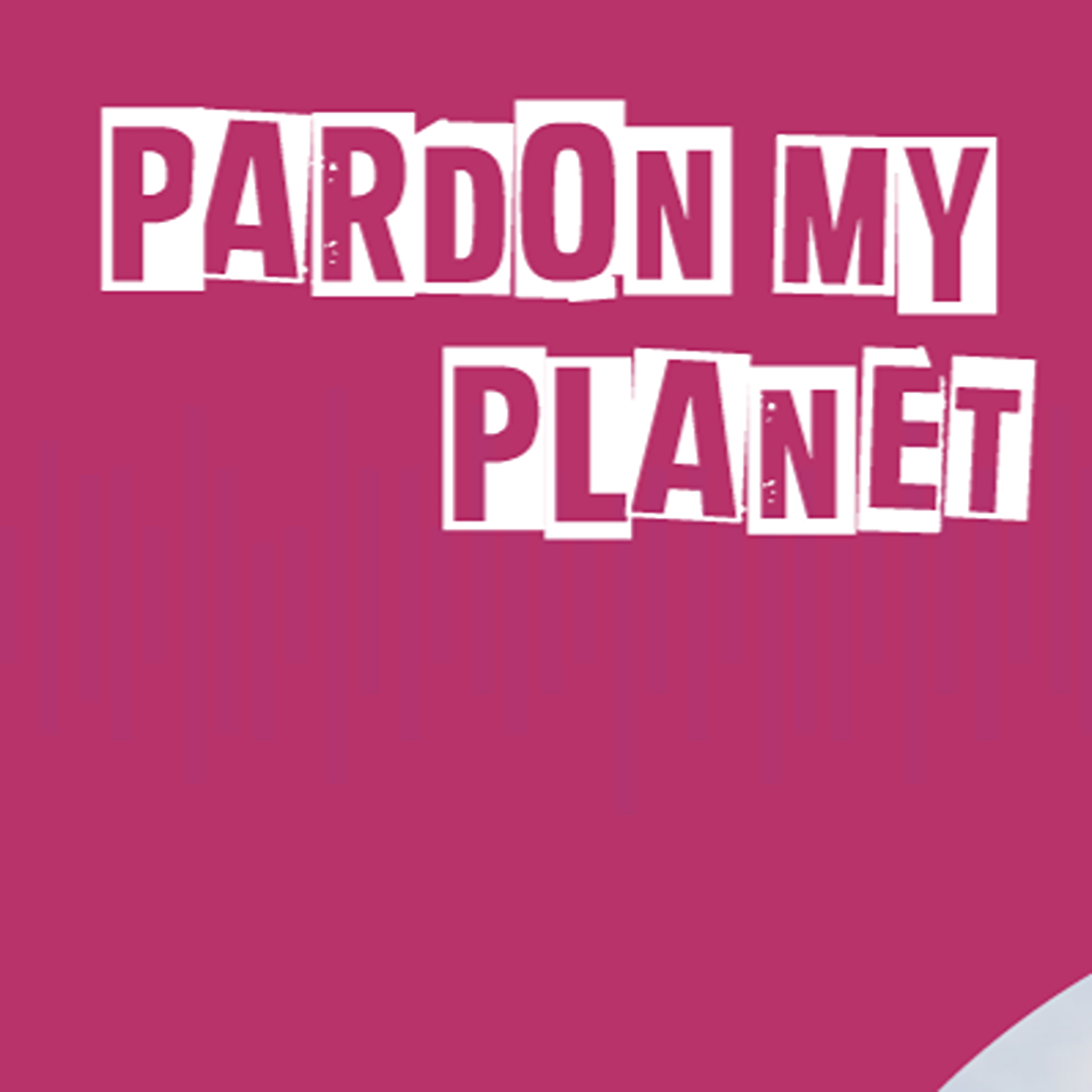 Pardon My Planet