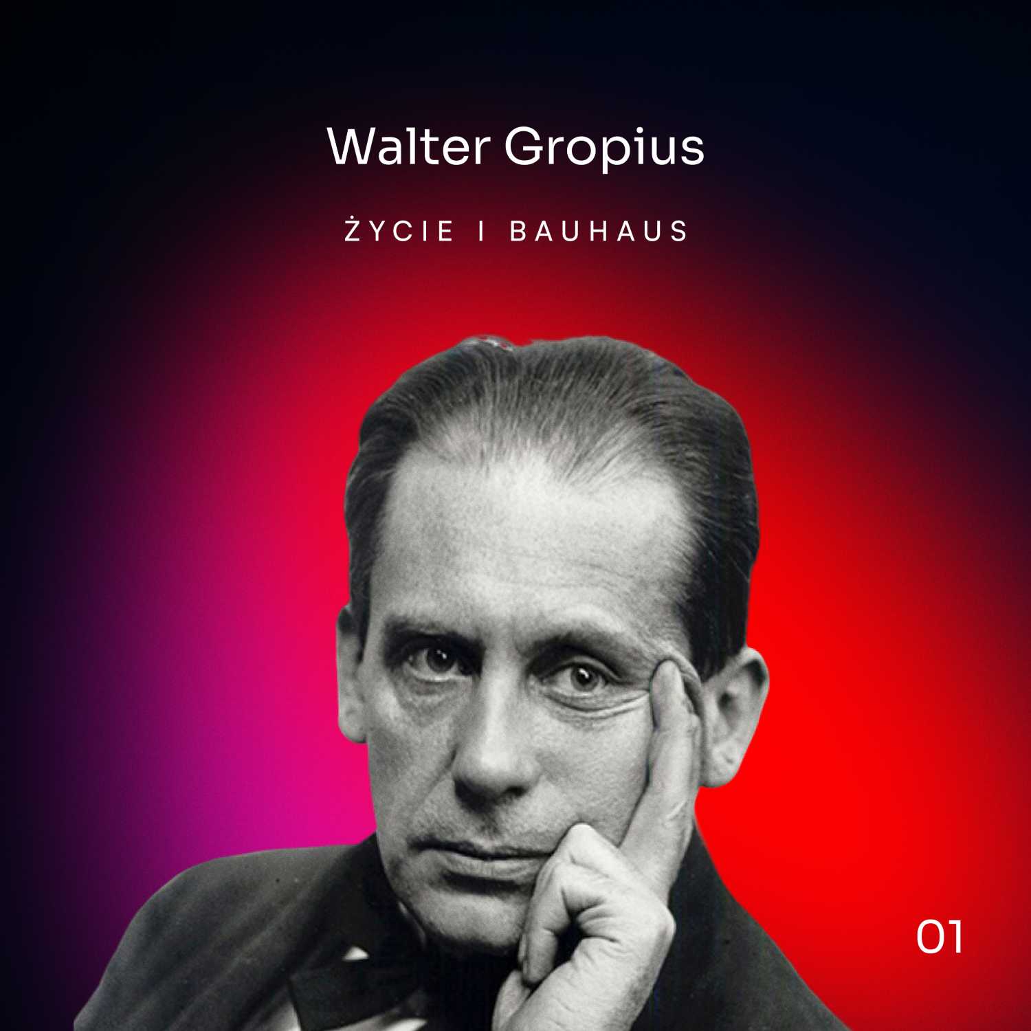 #1 - Walter Gropius. Życie i Bauhaus