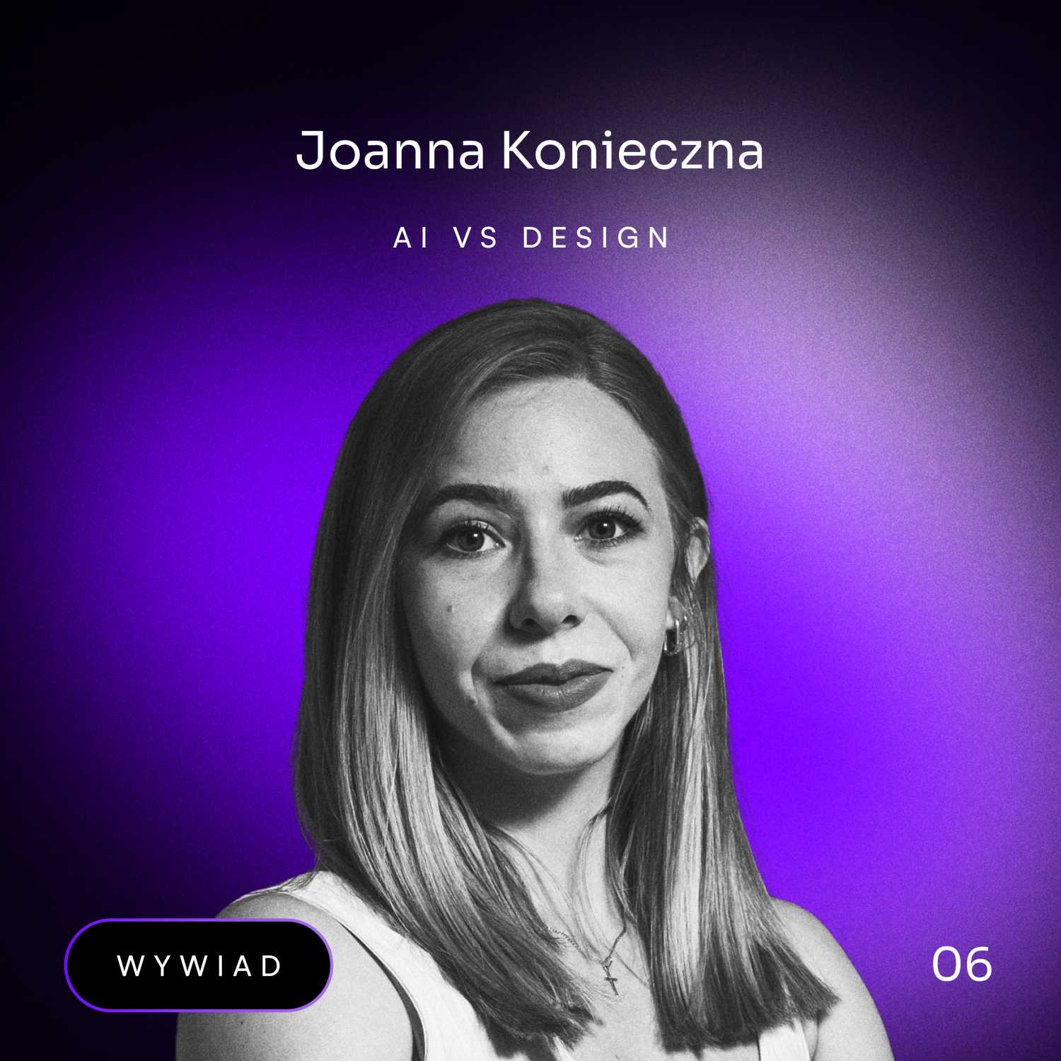 #6 - Joanna Konieczna. AI vs Design