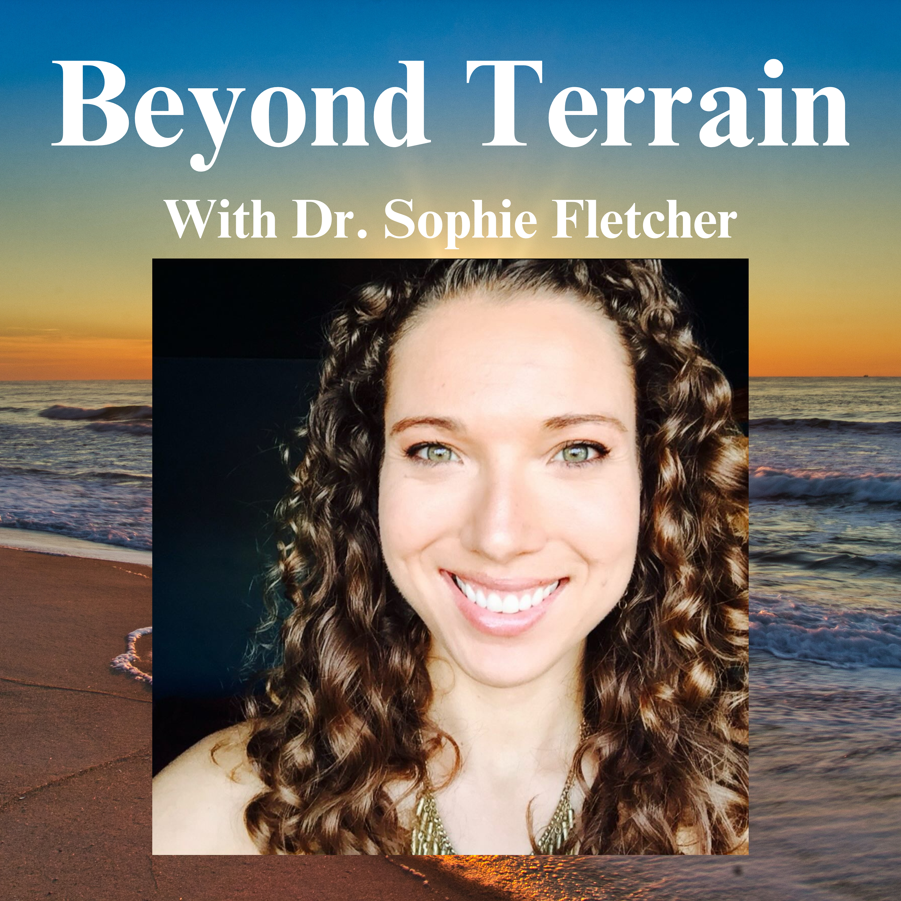 Dr. Sophie Fletcher on Embodiment, Somatically Psychology, Healing the Psyche, Psychotherapy, & More