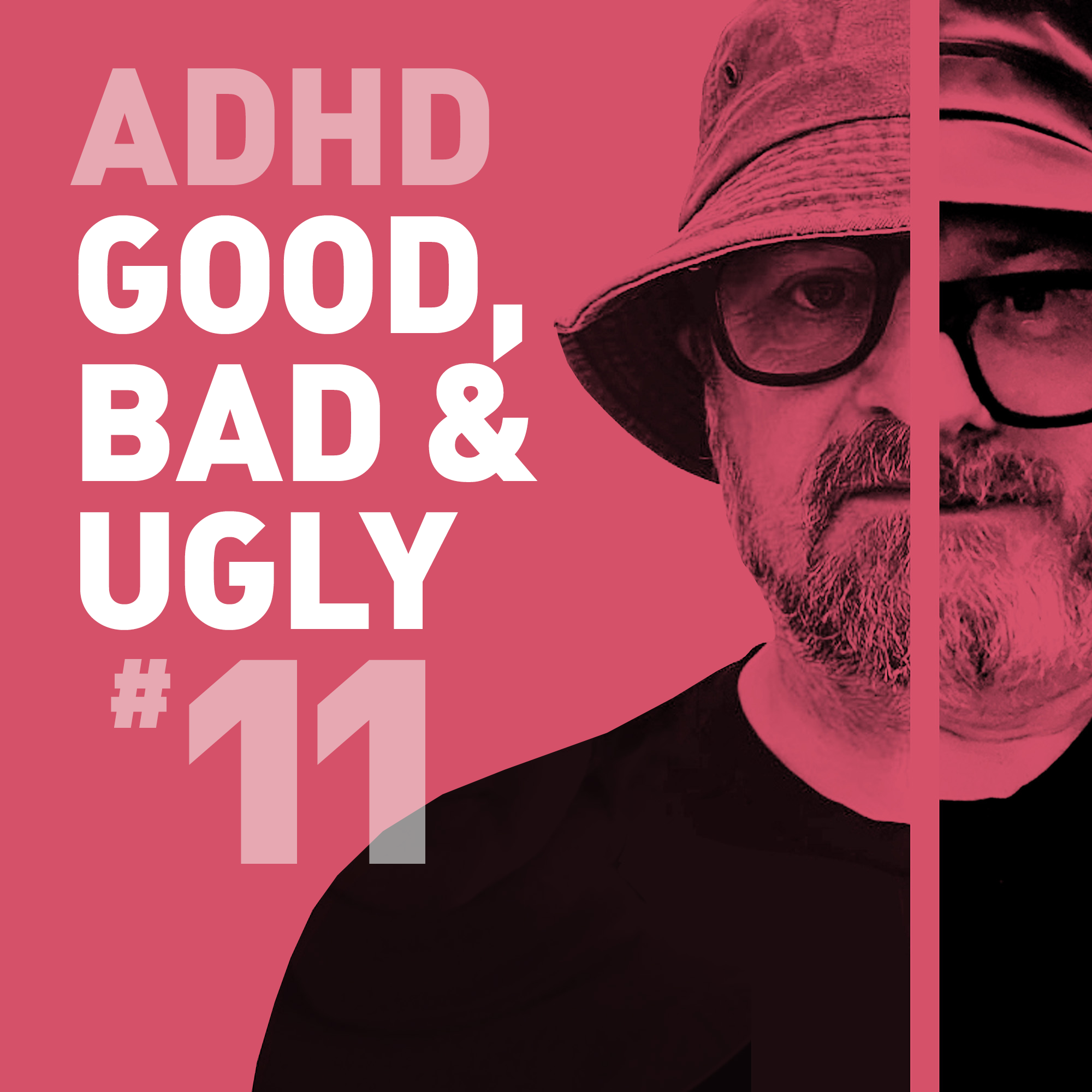 Episode 131 - Good, Bad & The Ugly #11 - We catch up on our ADHD lives episode artwork