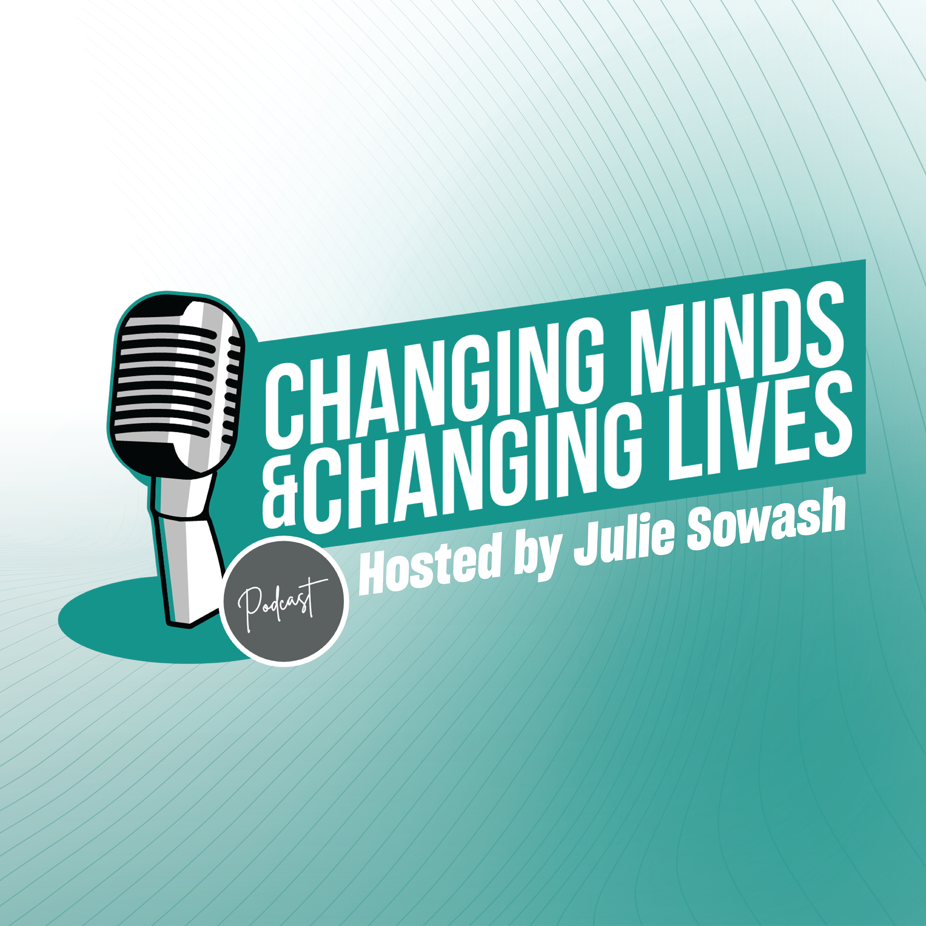 Changing Minds & Changing Lives Podcast