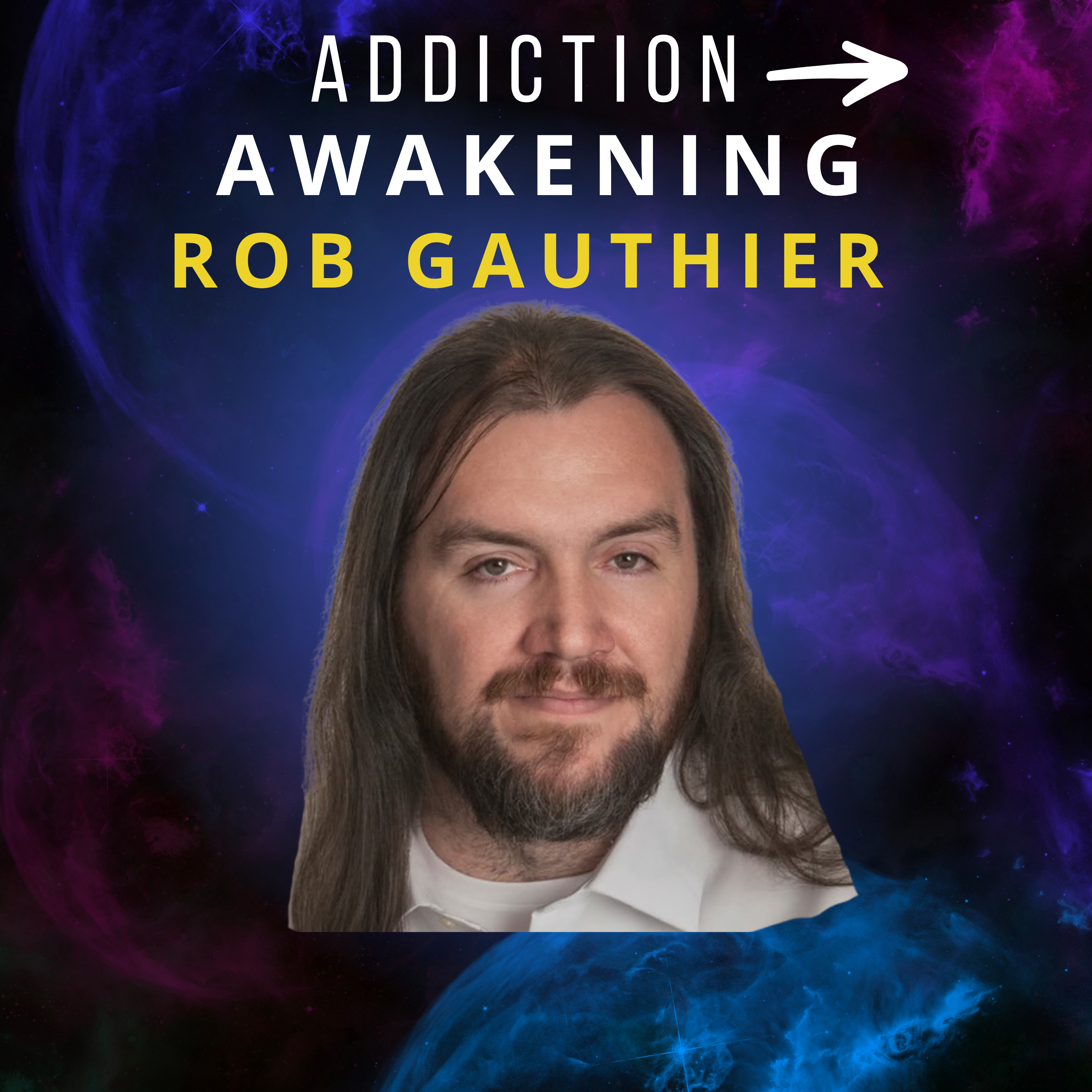 From Addiction to Awakening: Rob Gauthier on Channeling, The Shift & Creating Your Reality episode artwork