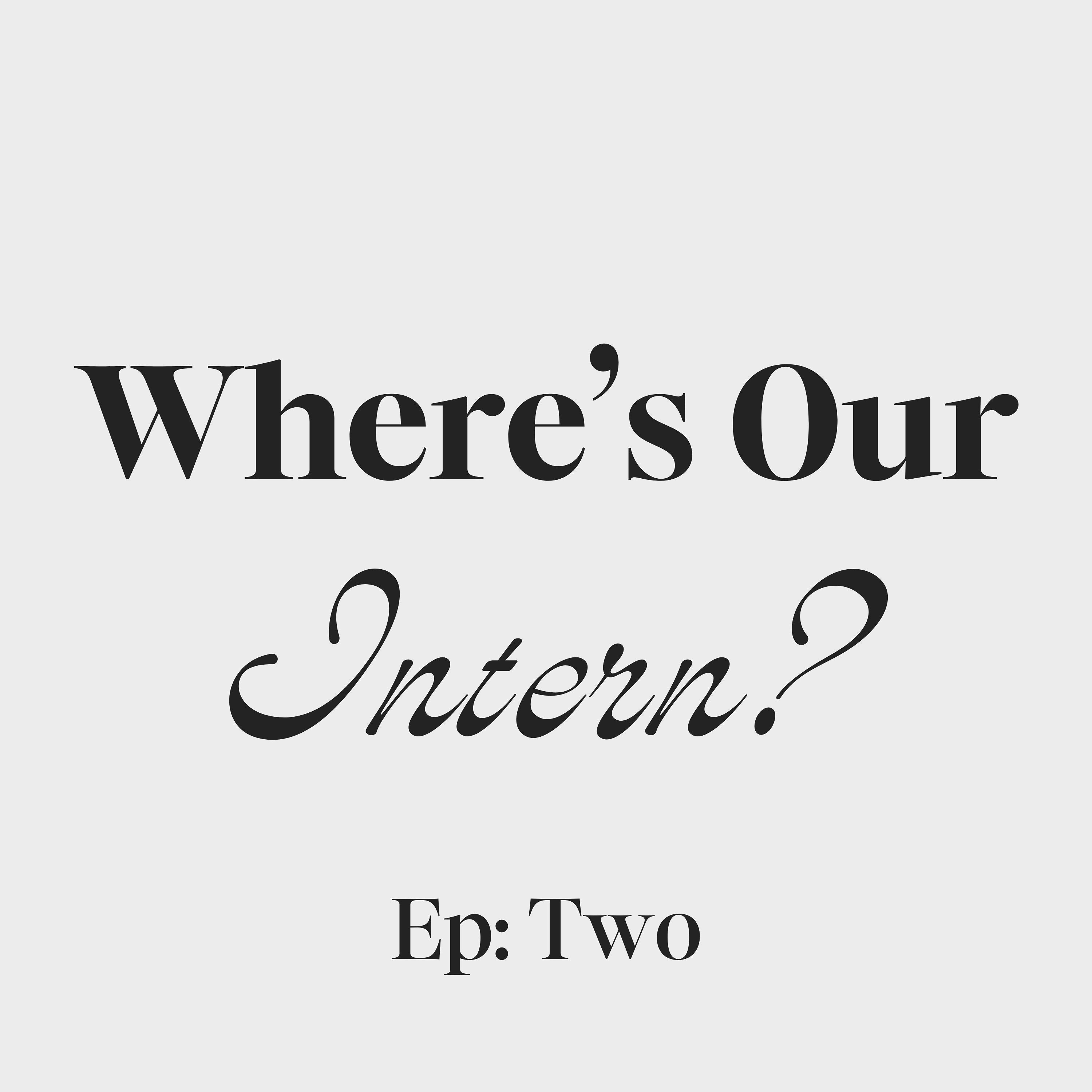 Where\'s Our Intern?