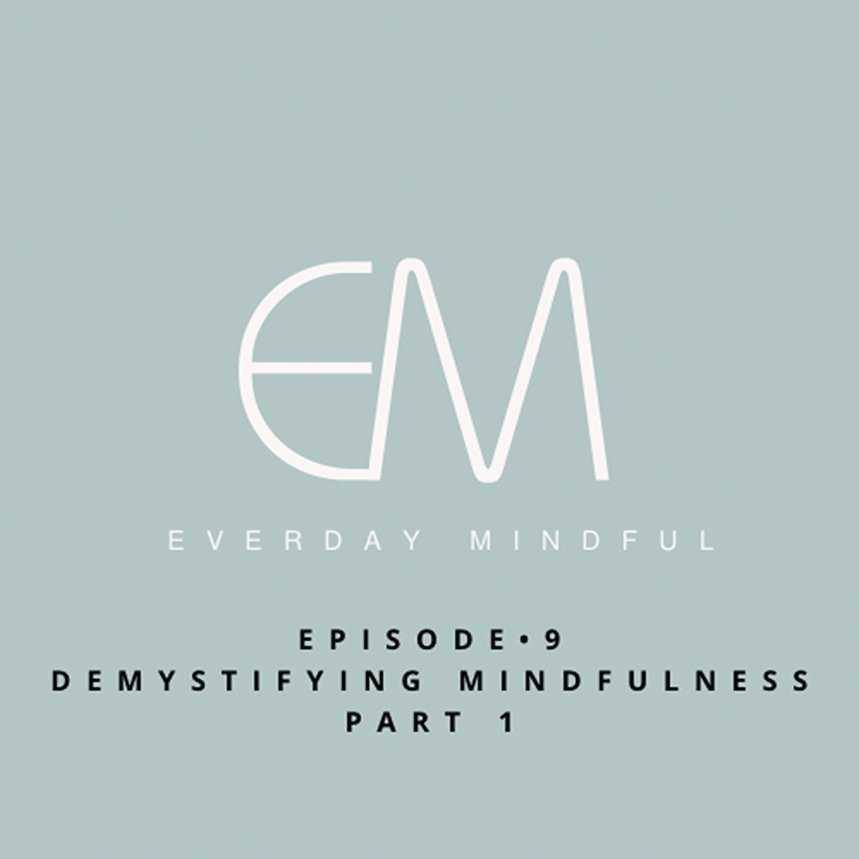 Demystifying Mindfulness: Part 1 episode artwork