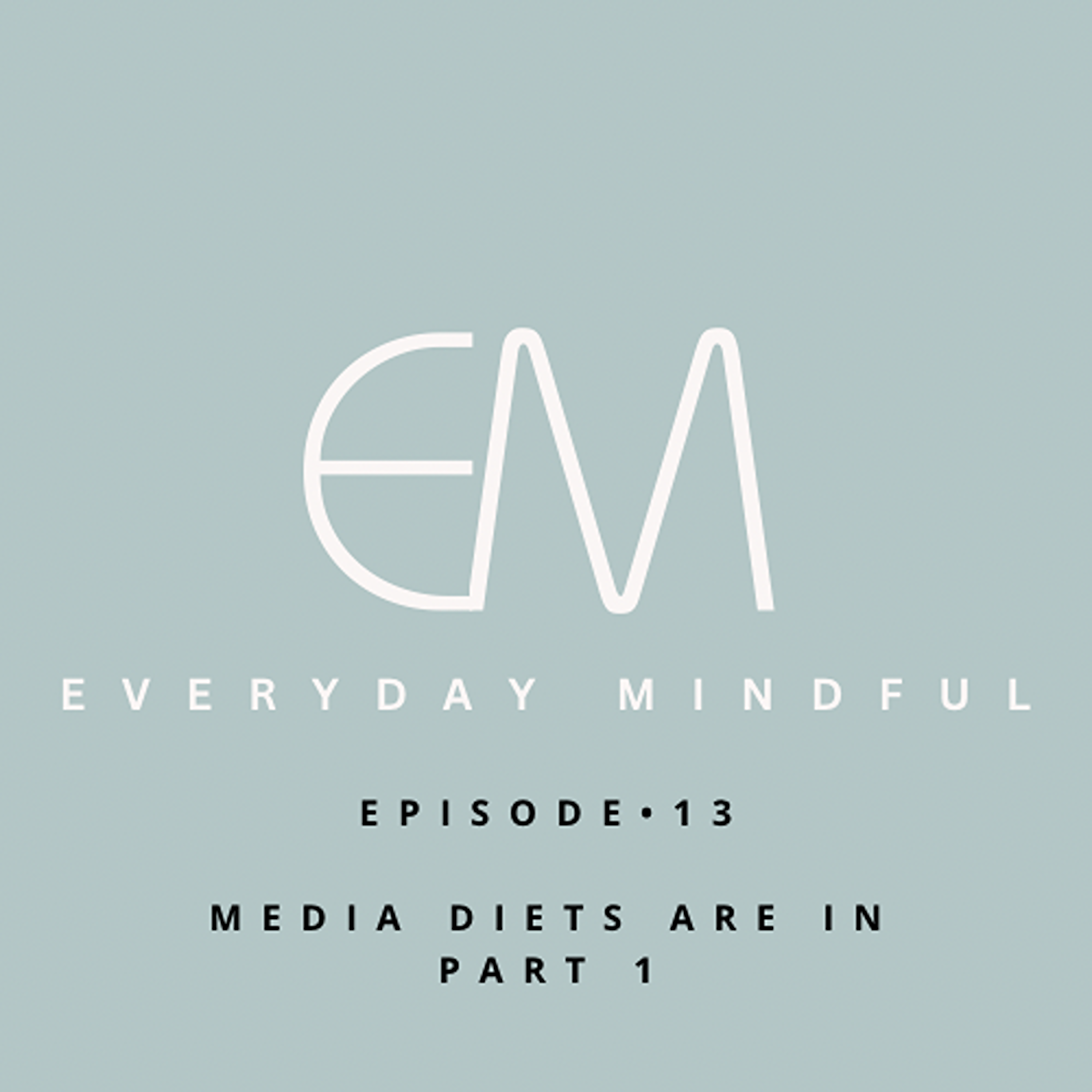 Media Diets are In: Part 1 episode artwork