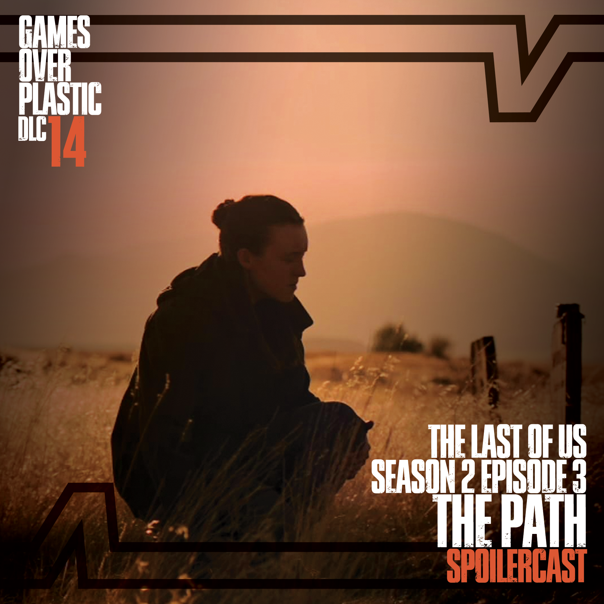 DLC 14. The Path - The Last of Us S2E3 Spoilercast and Review | Games Over Plastic episode artwork