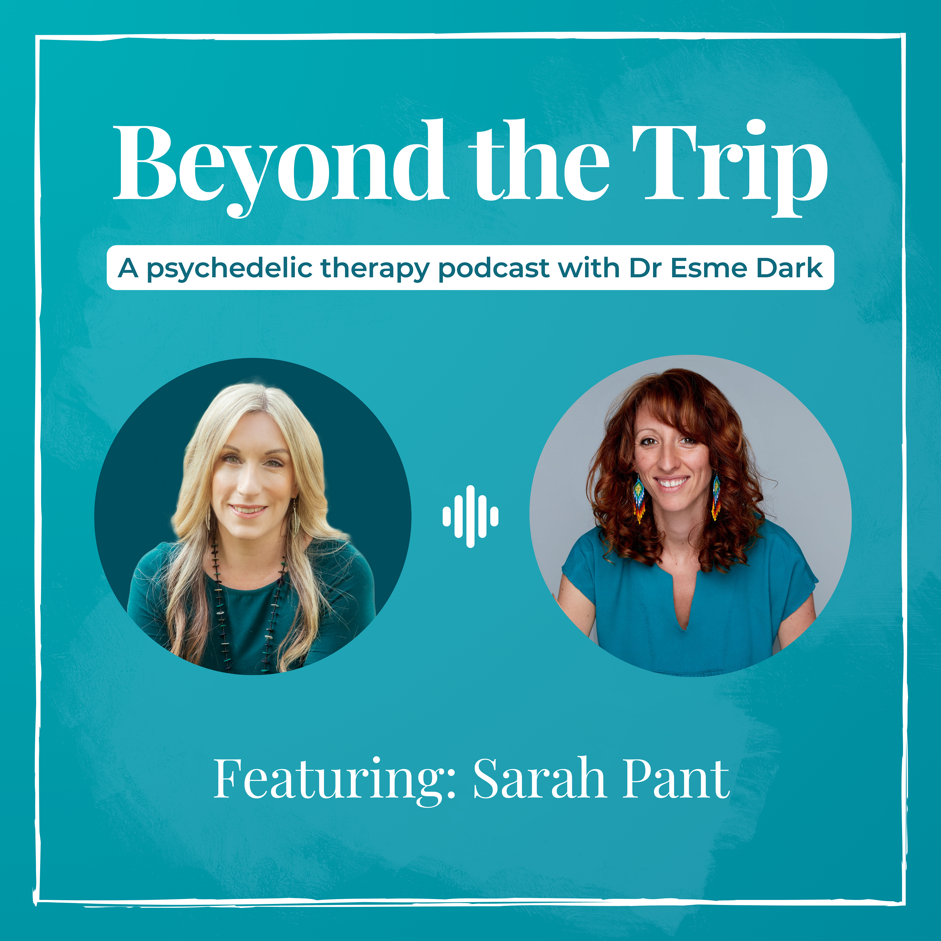 Beyond the Trip: A Psychedelic Therapy Podcast with Dr Esme Dark