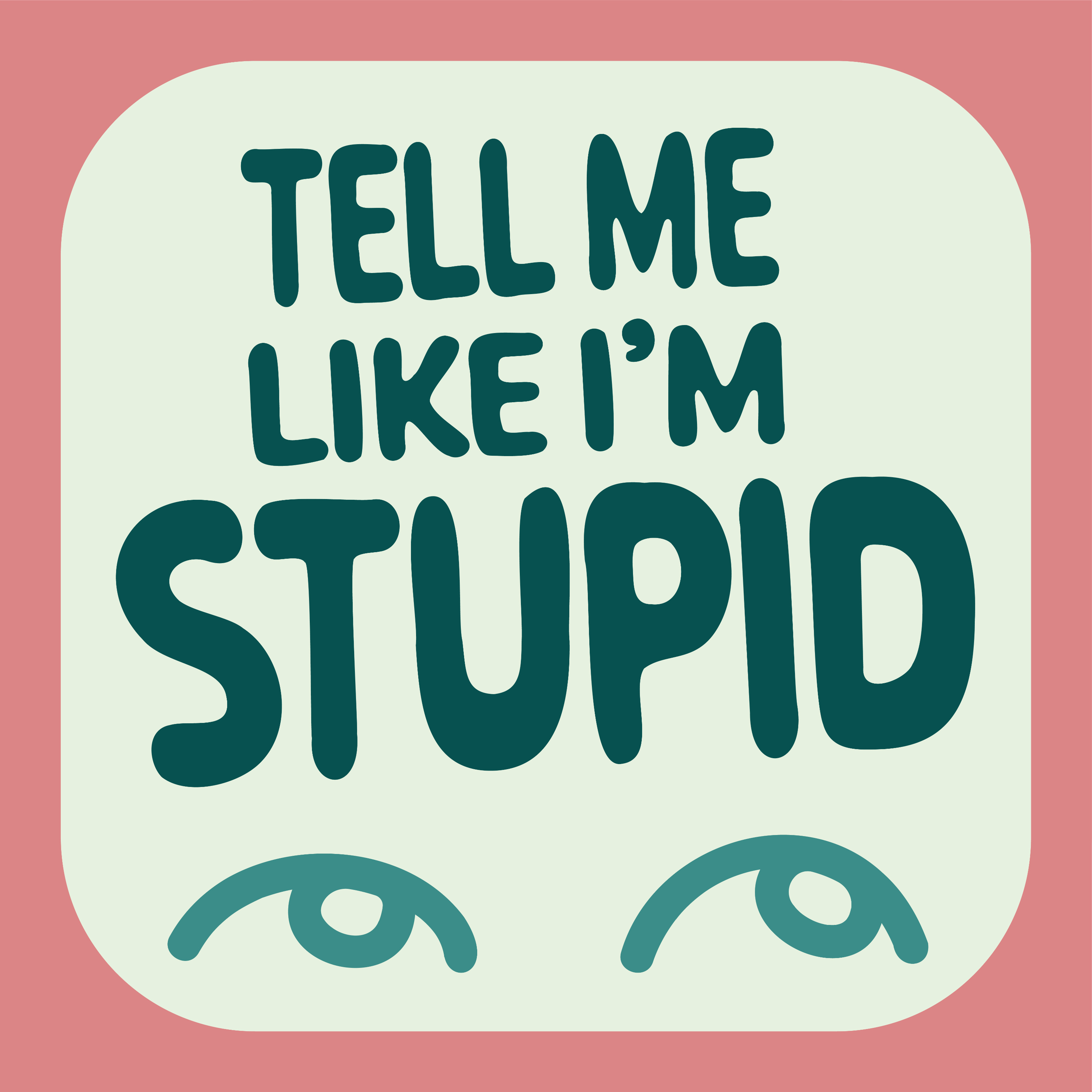 Tell me like I\'m Stupid