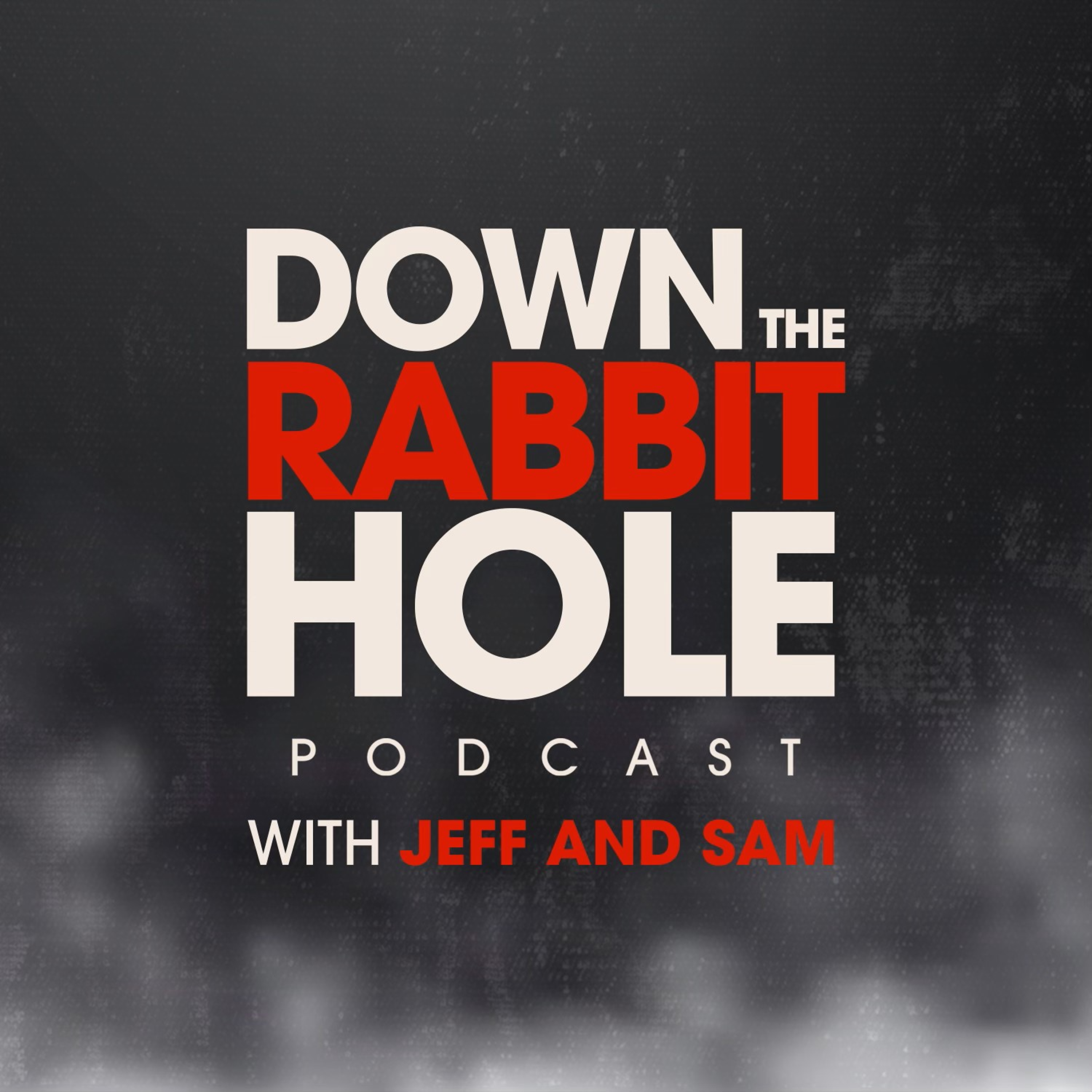 Down the Rabbit Hole with Jeff and Sam