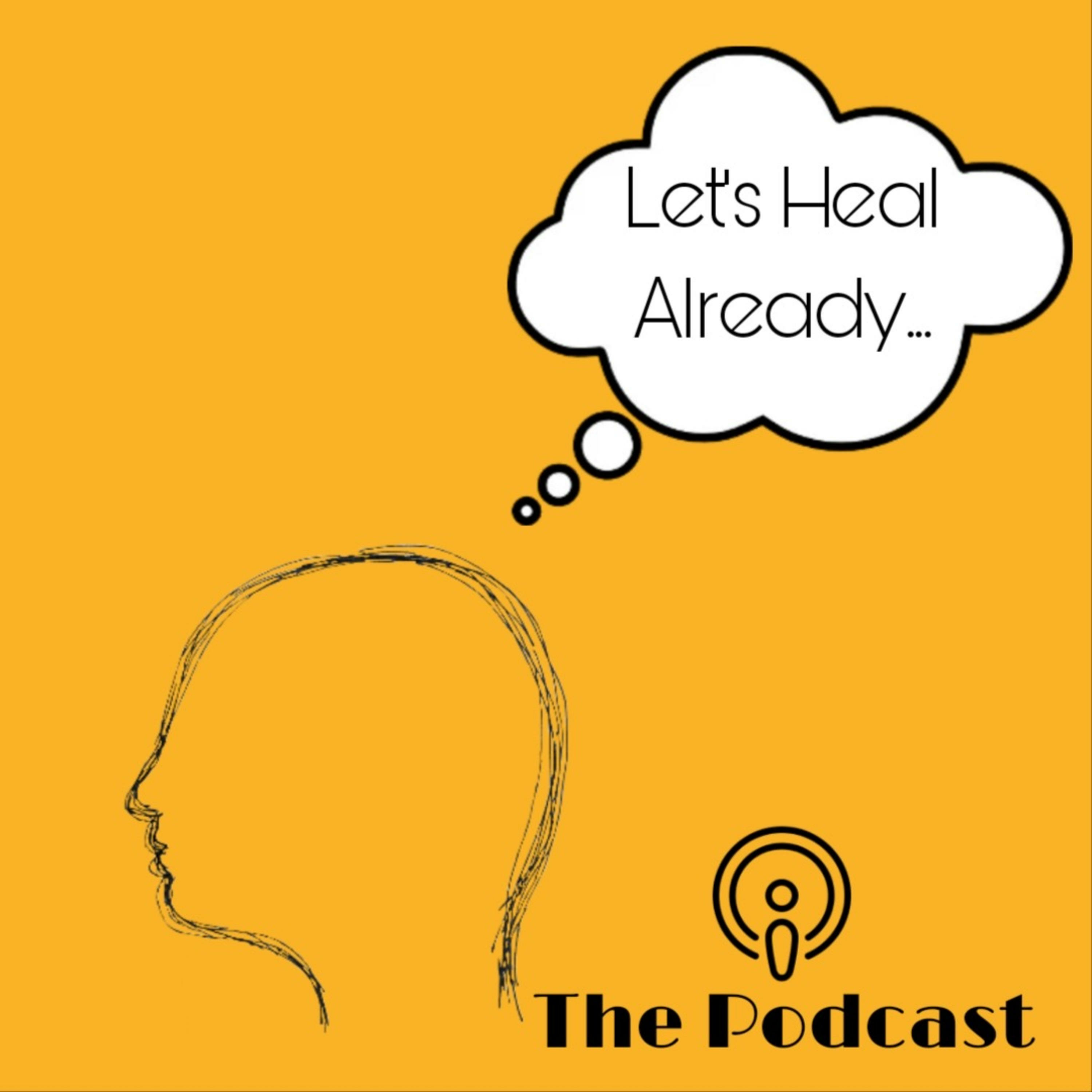 Let\'s Heal Already Podcast
