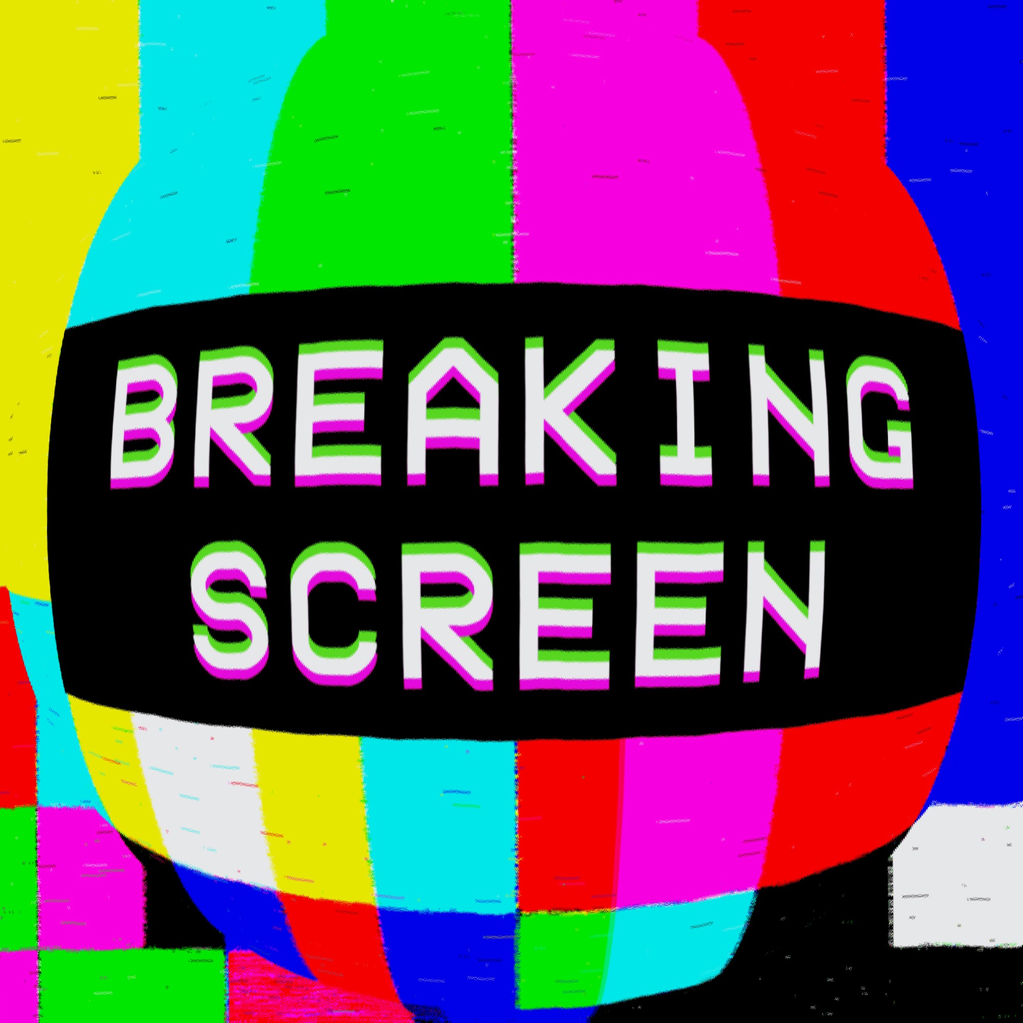 Breaking Screen