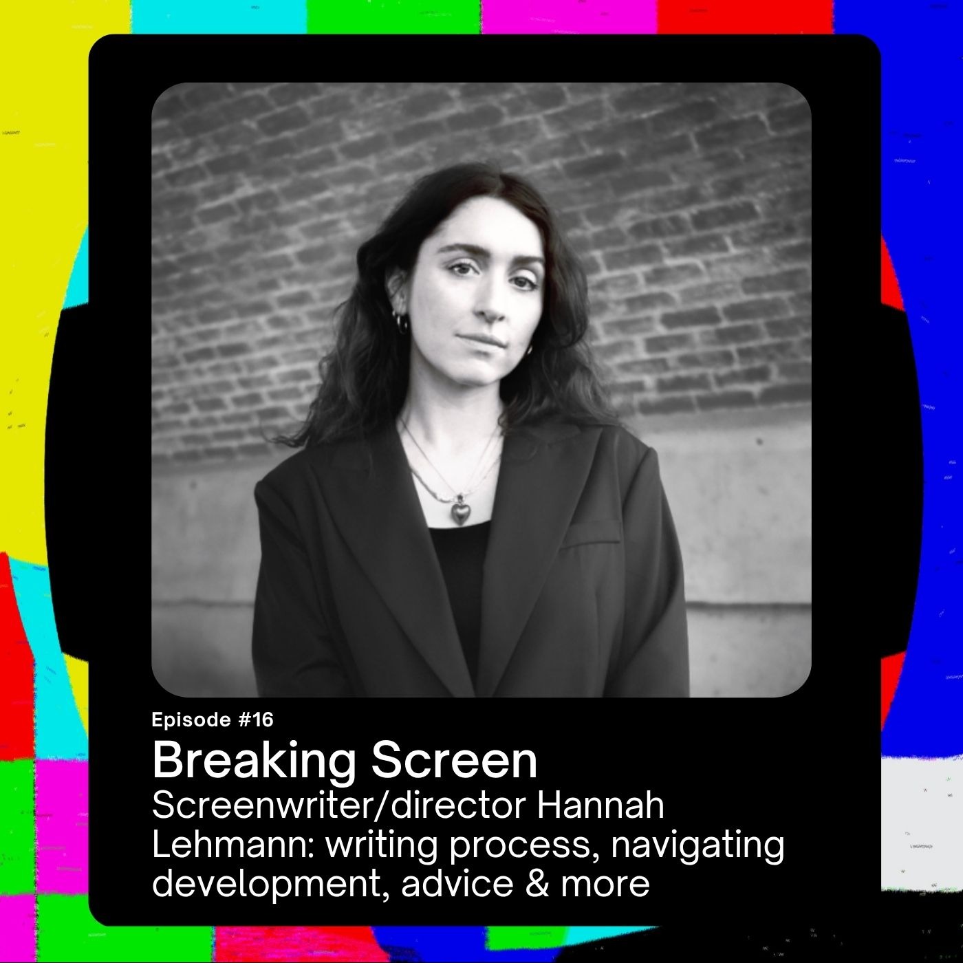 Screenwriter/director Hannah Lehmann: writing process, navigating development, and why rejection will ultimately make you better episode artwork