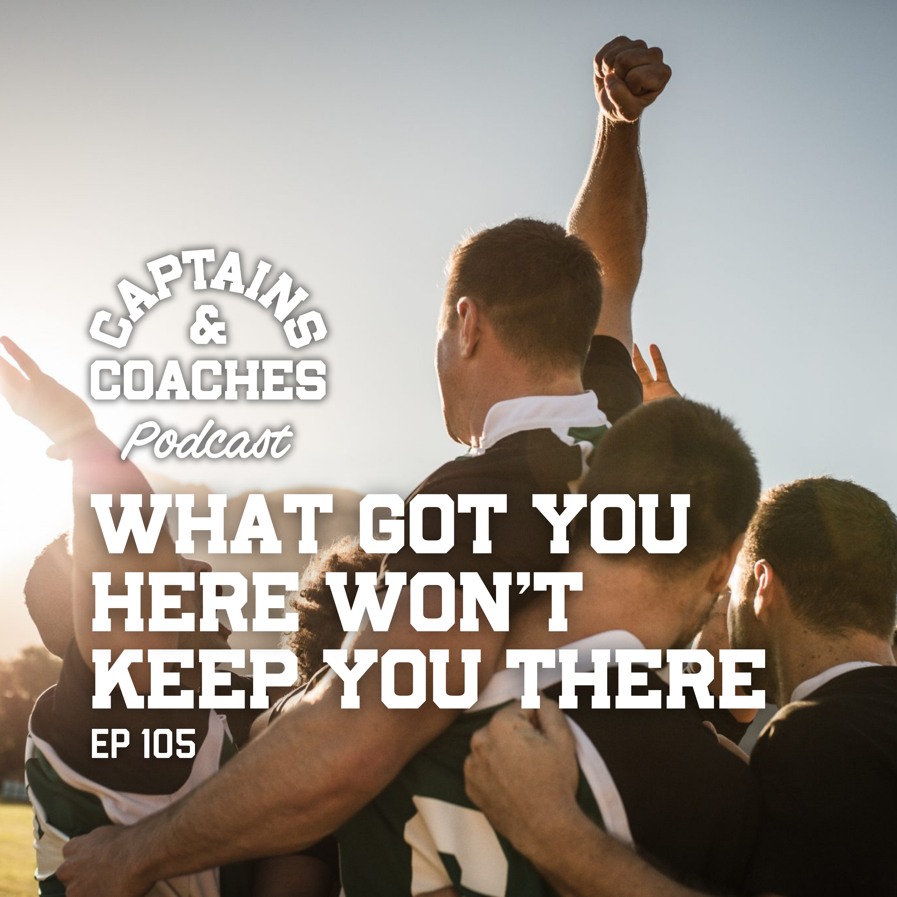 105 - What Got You Here Won't Keep You There episode artwork