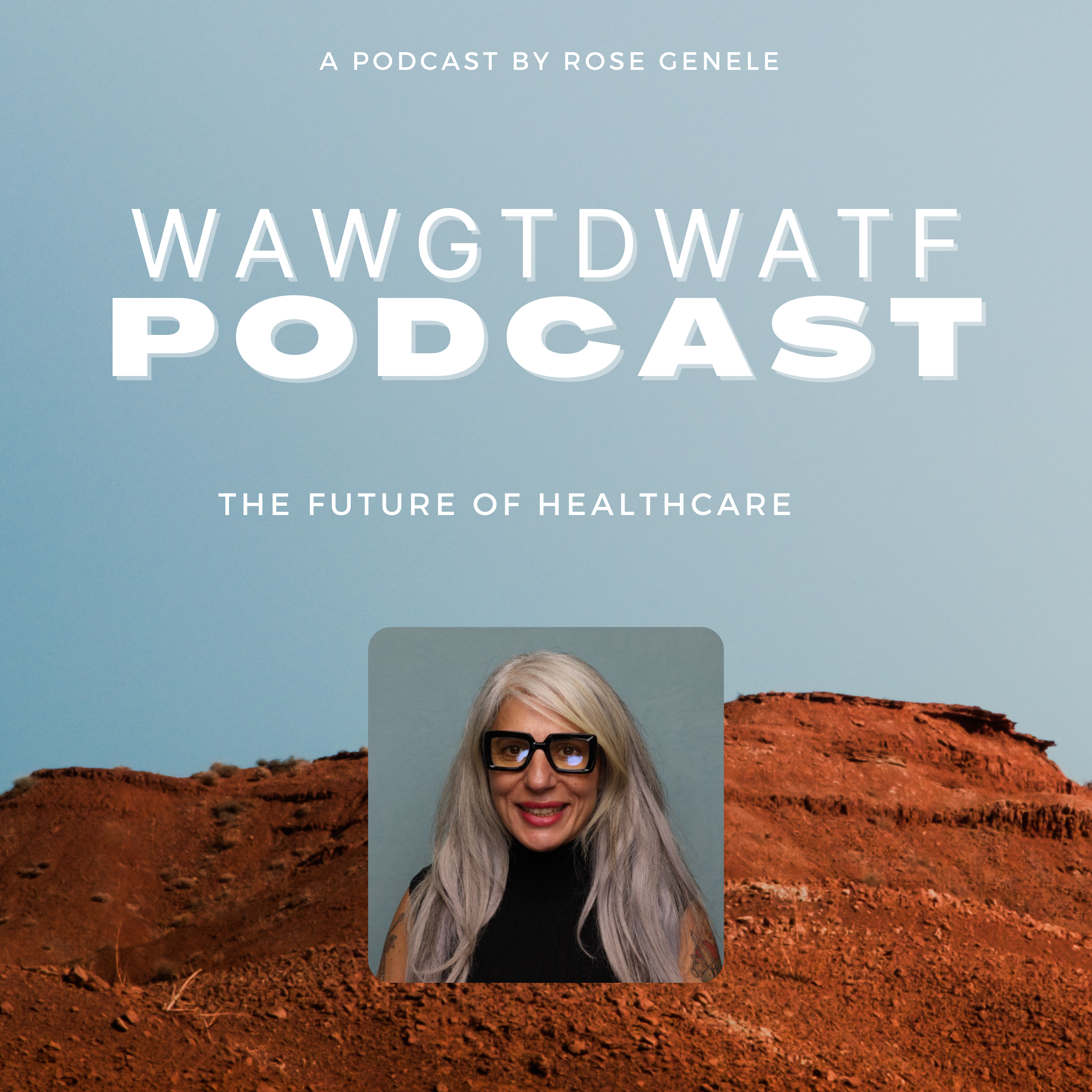 WAWGTDWATF - The Future of Healthcare episode artwork