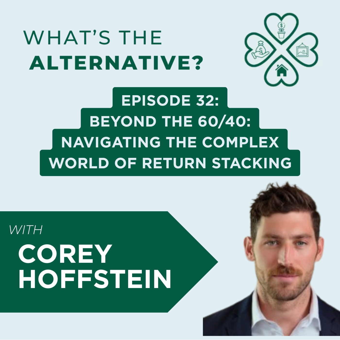 What's the Alternative? | Episode 32 | Beyond the 60/40: Navigating the Complex World of Return Stacking with Corey Hoffstein