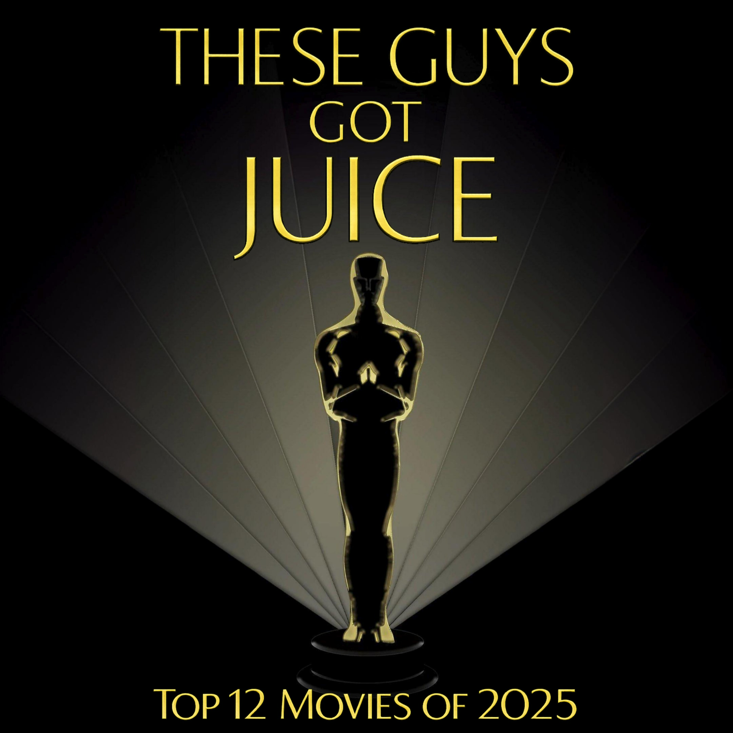 These Guys Got Juice- Top 12 Movies of 2025 episode artwork