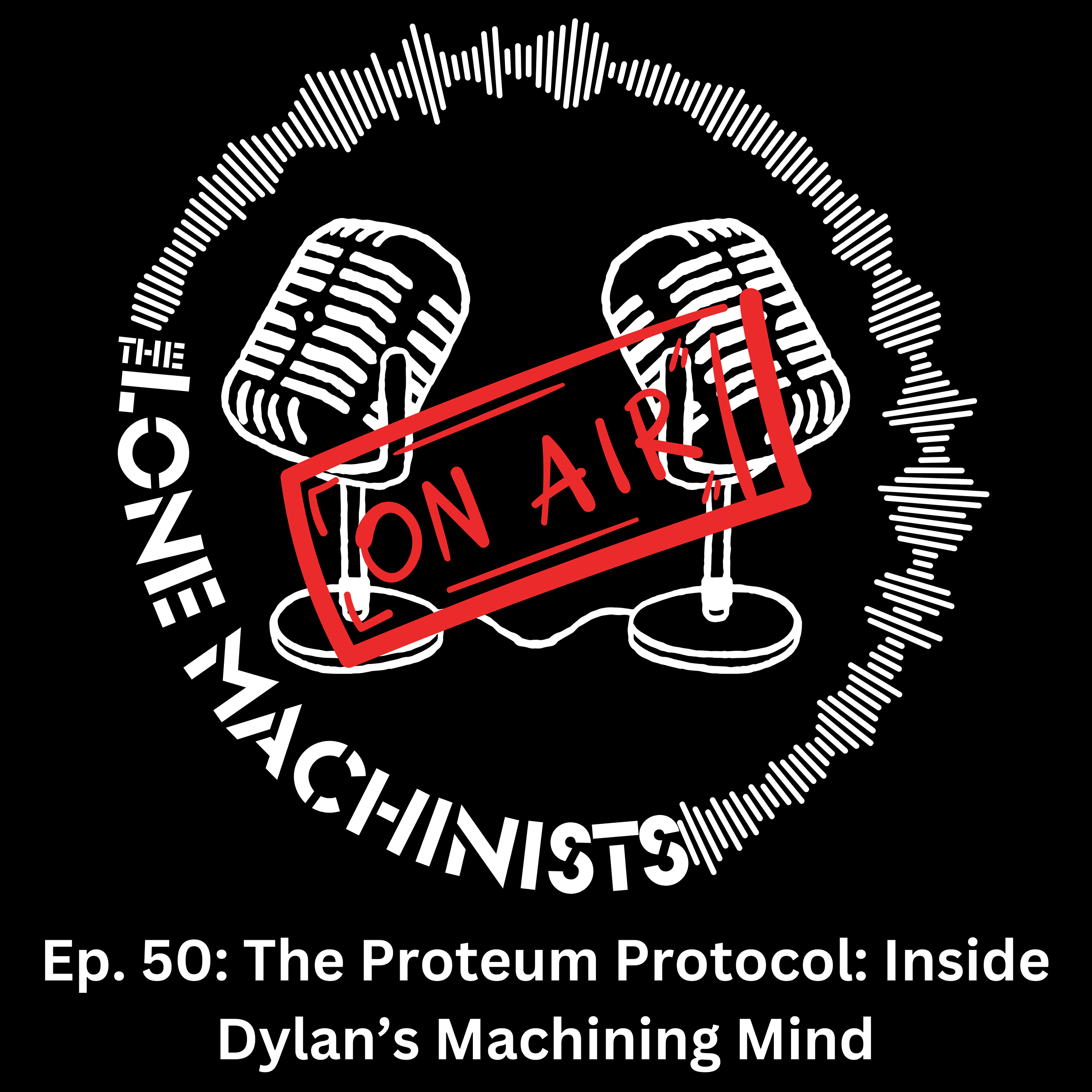 Ep. 50: The Proteum Protocol: Inside Dylan's Machining Mind episode artwork