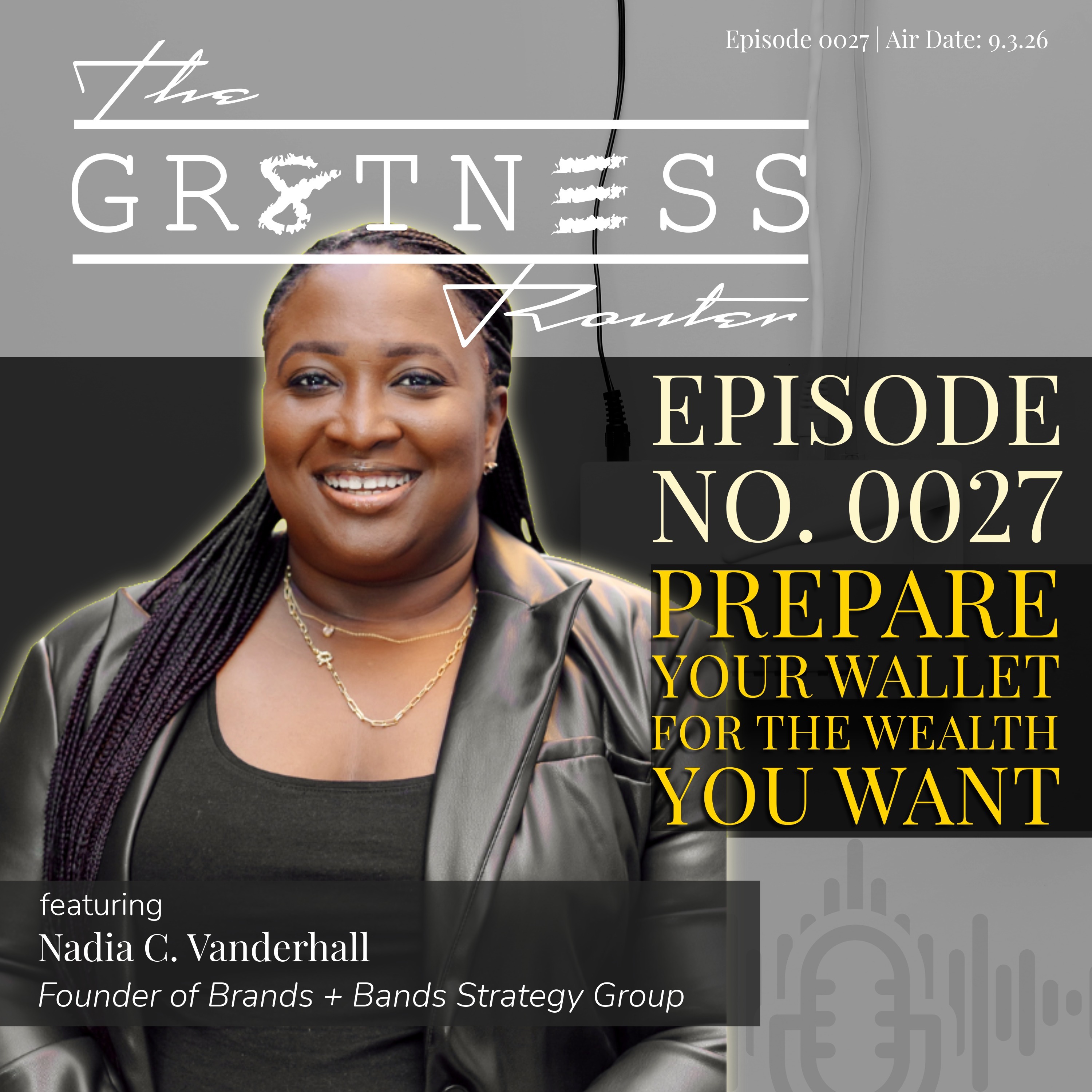Ep. 0027 | Prepare Your Wallet for the Wealth You Want