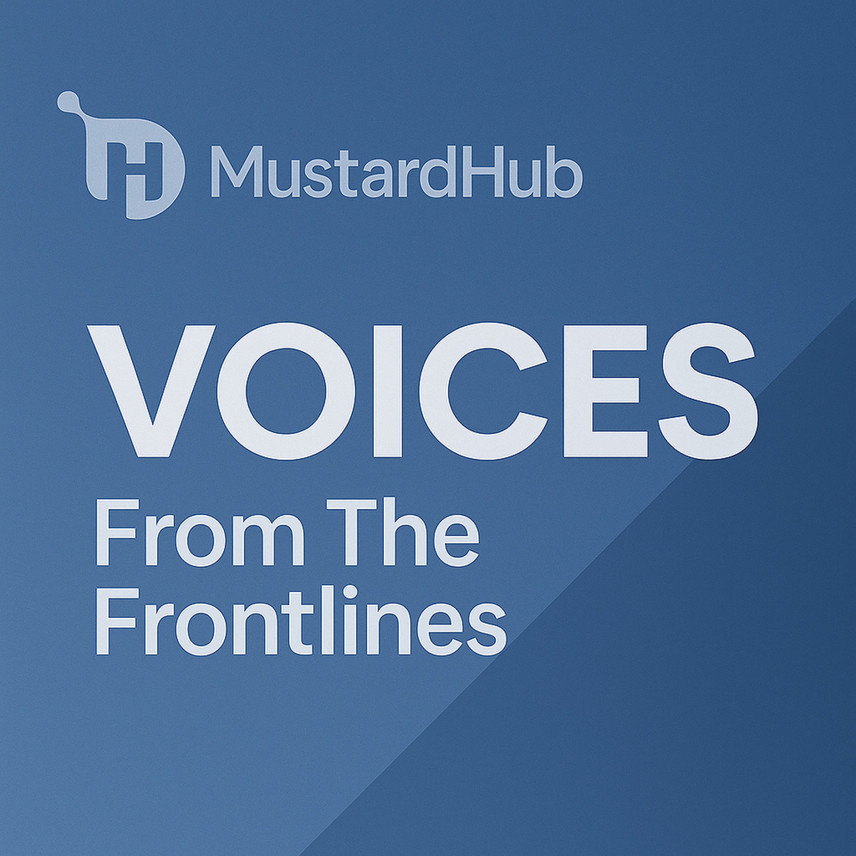 MustardHub Voices: From the Frontlines podcast artwork