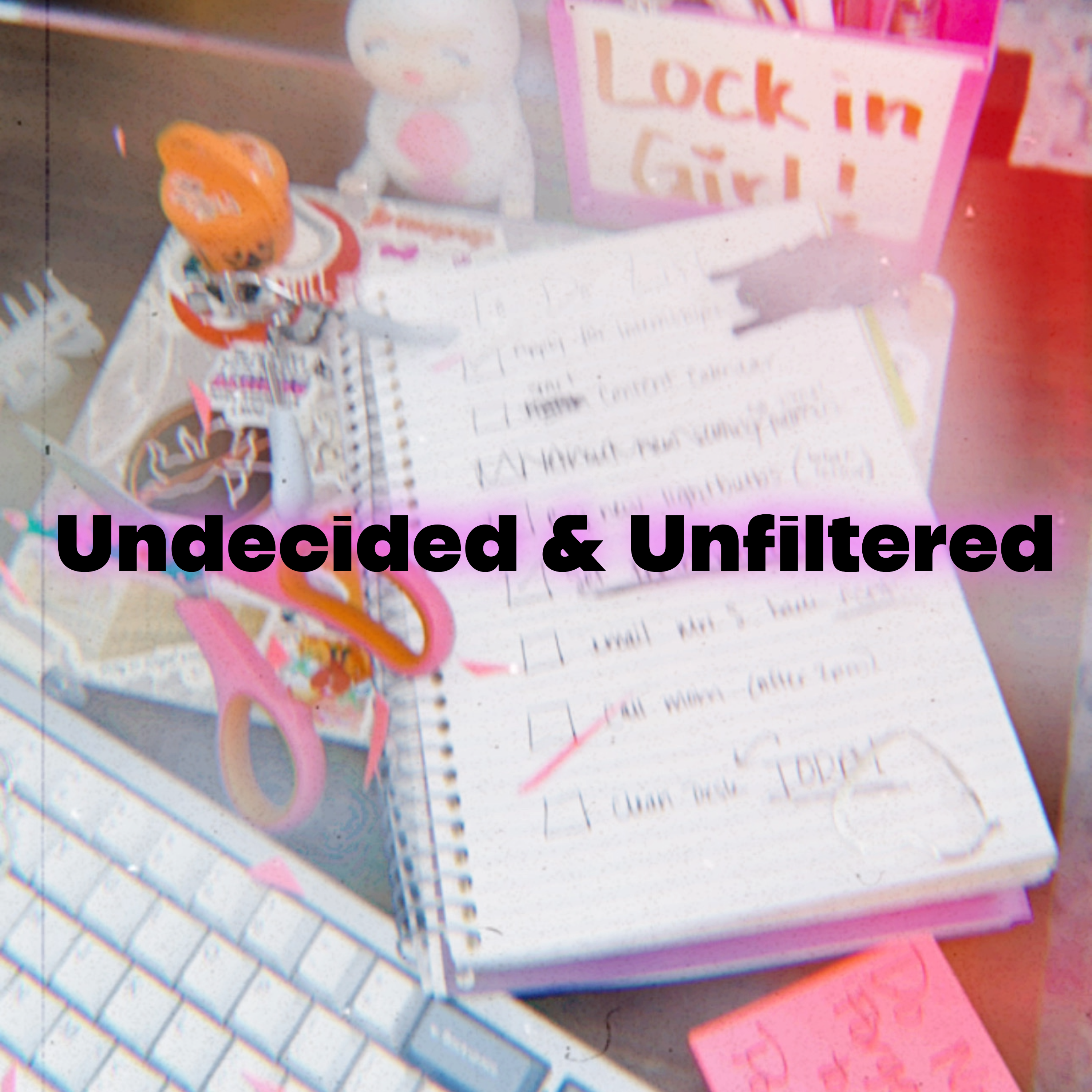 Undecided & Unfiltered