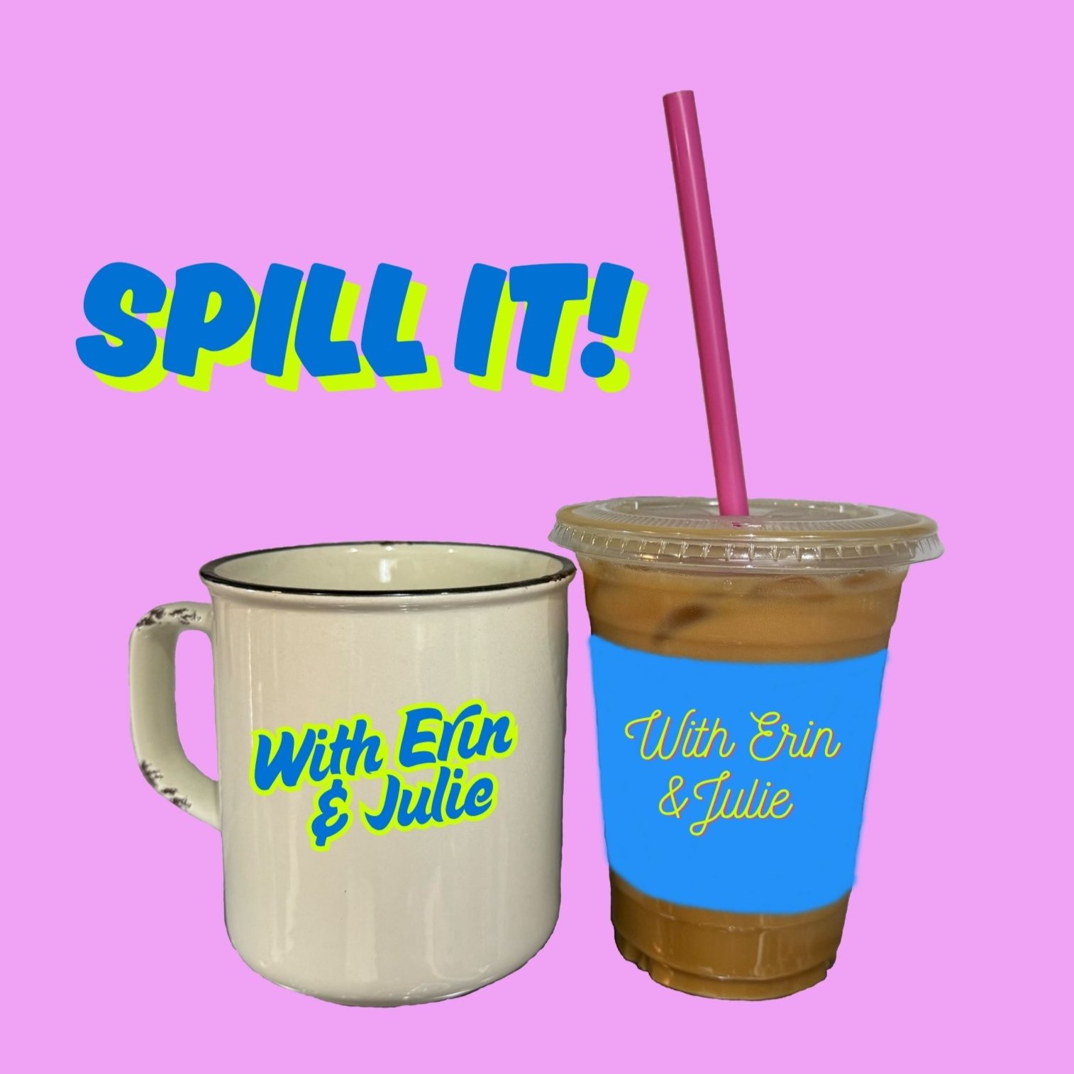 Spill It! with Erin and Julie