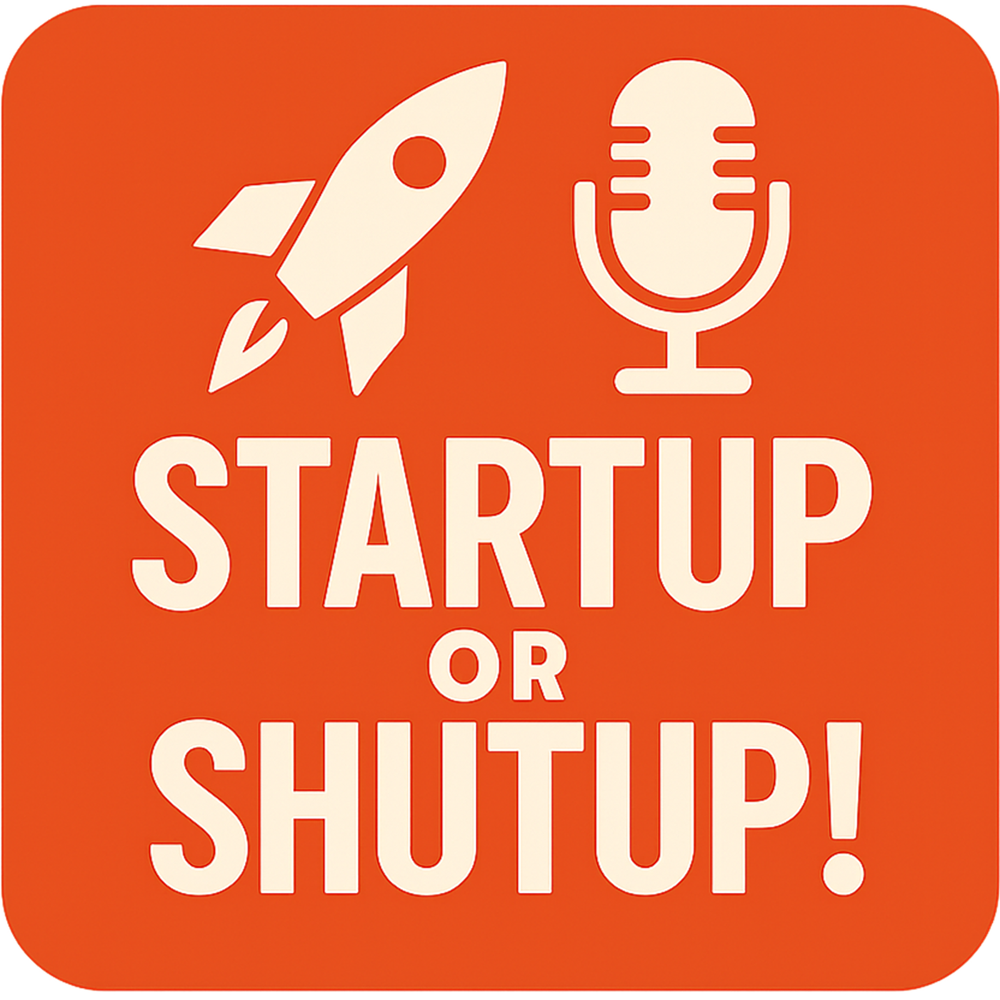 Startup or Shutup!