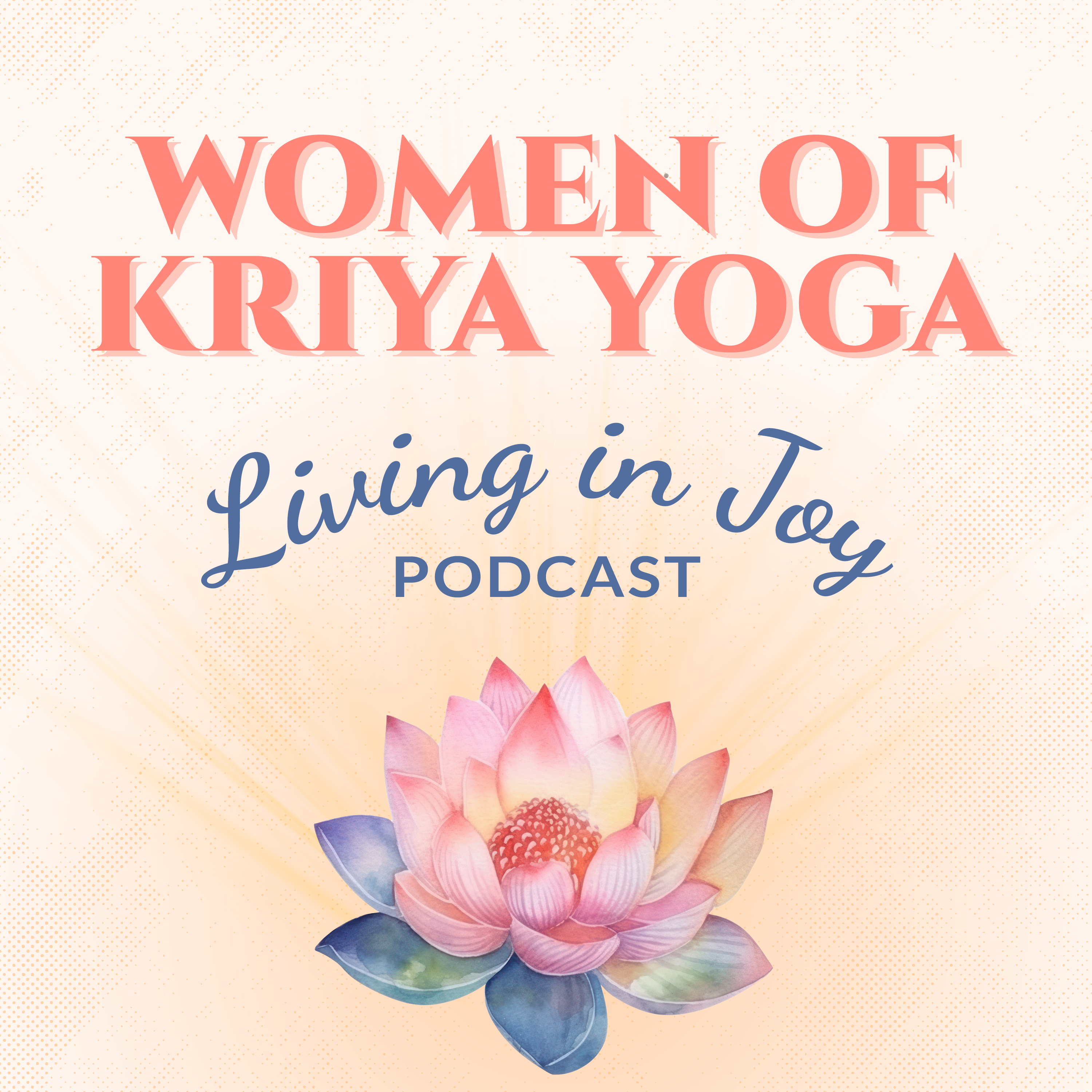 Women of Kriya Yoga: Living In Joy Podcast