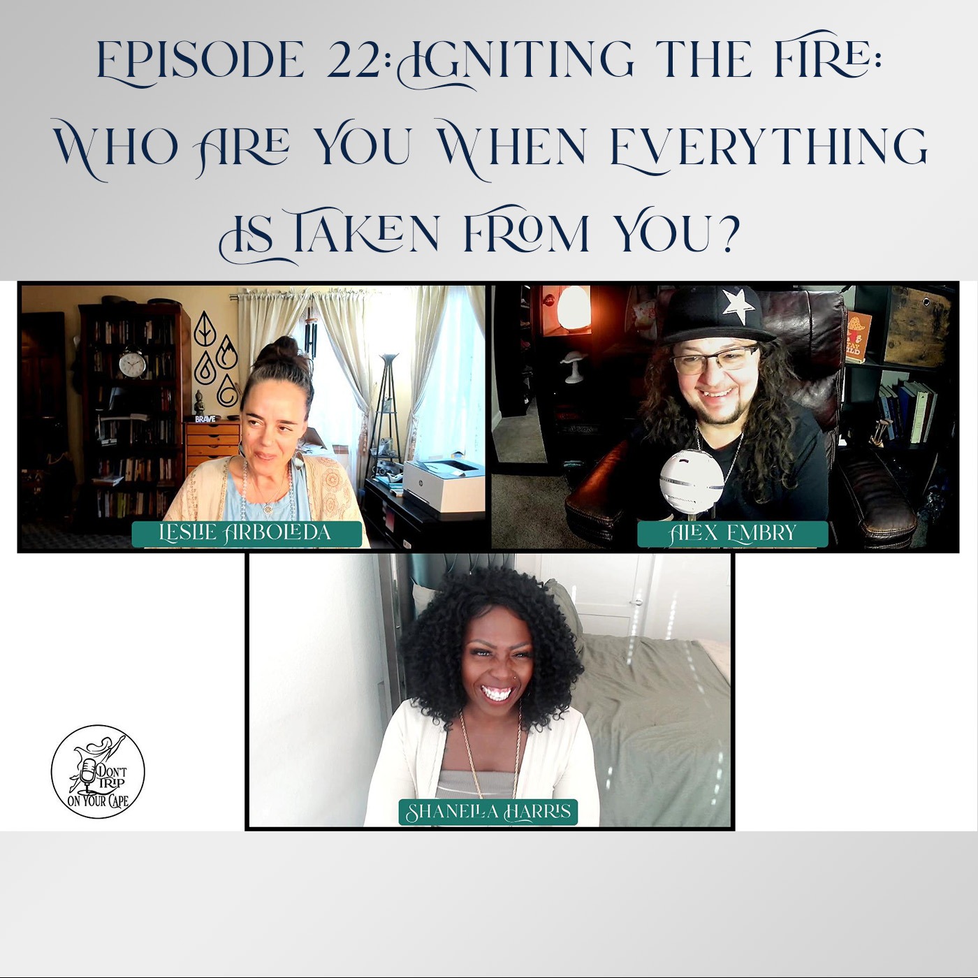 Episode 22: Igniting the Fire: Who Are You When Everything Is Taken From You? episode artwork