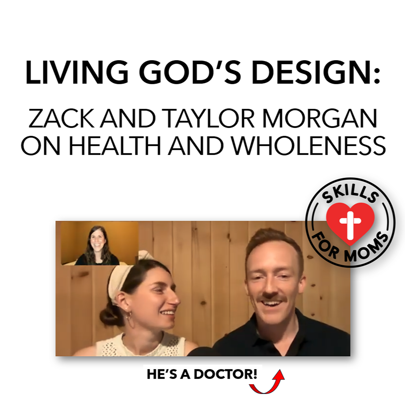 Living God's Design: Doctor Zack and Mrs. Taylor Morgan On Health And Wholeness (S1, E5) episode artwork