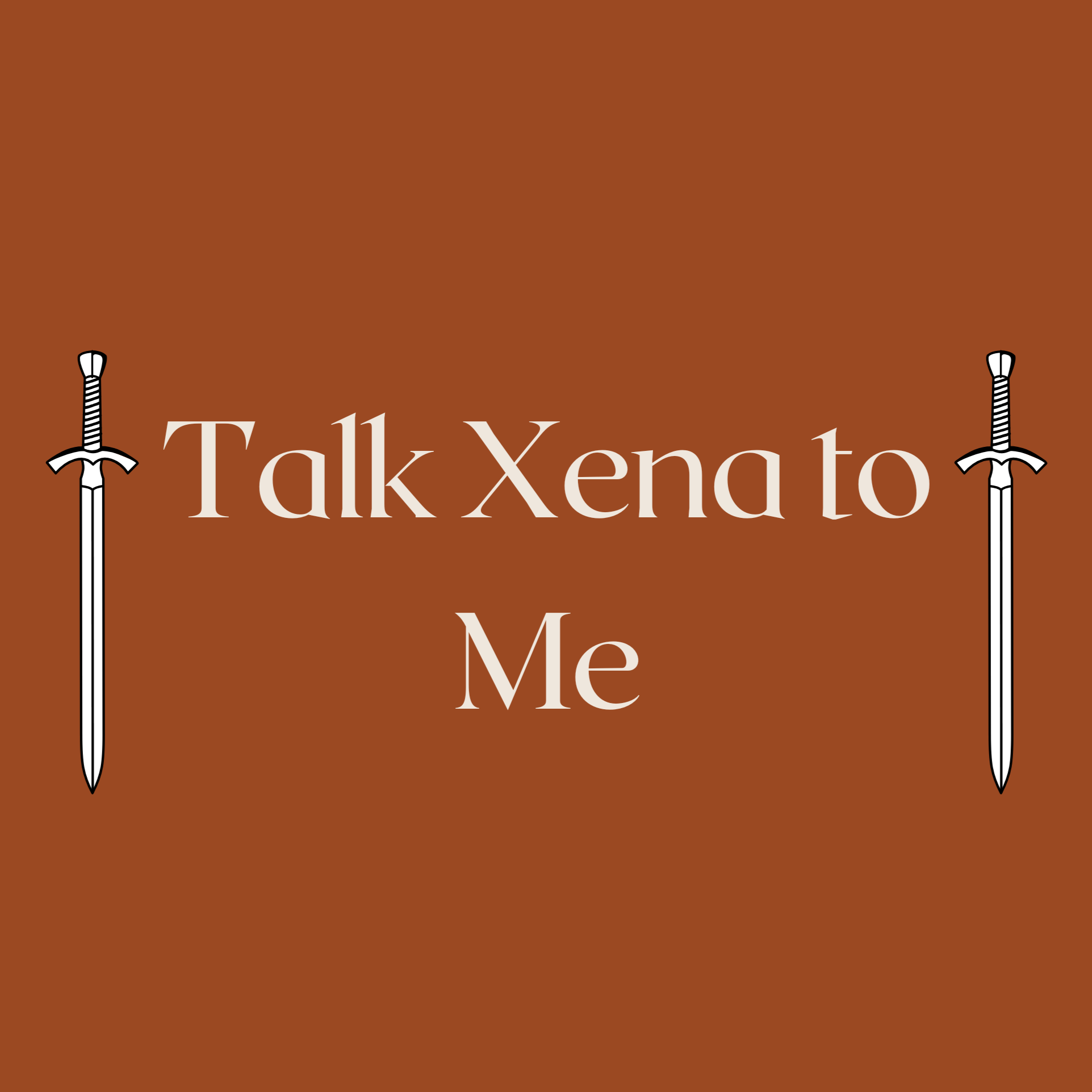 Talk Xena to Me