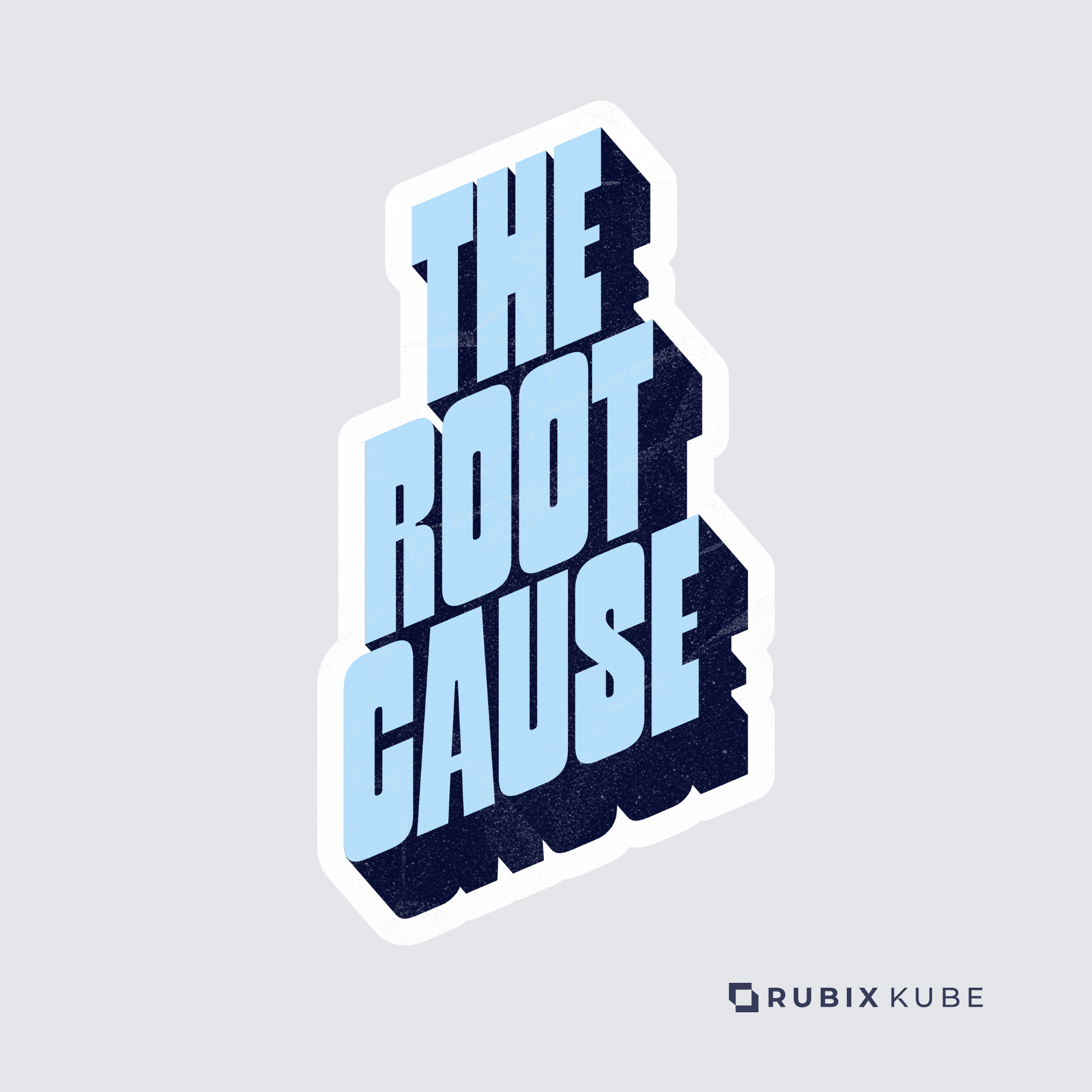 The Root Cause by RubixKube